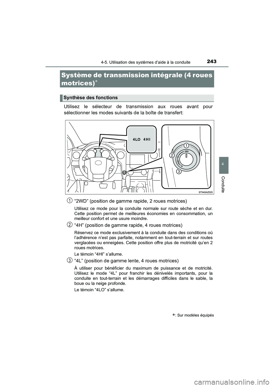 TOYOTA TUNDRA 2017 Manuel du propriétaire (in French) 2434-5. Utilisation des systèmes d’aide à la conduite
4
Conduite
TUNDRA_OM_USA_OM34594D_17MY
Système de transmission intégrale (4 roues
motrices)
Utilisez le sélecteur de transmission aux TOYOTA TUNDRA 2017 Manuel du propriétaire (in French) 2434-5. Utilisation des systèmes d’aide à la conduite
4
Conduite
TUNDRA_OM_USA_OM34594D_17MY
Système de transmission intégrale (4 roues
motrices)
Utilisez le sélecteur de transmission aux