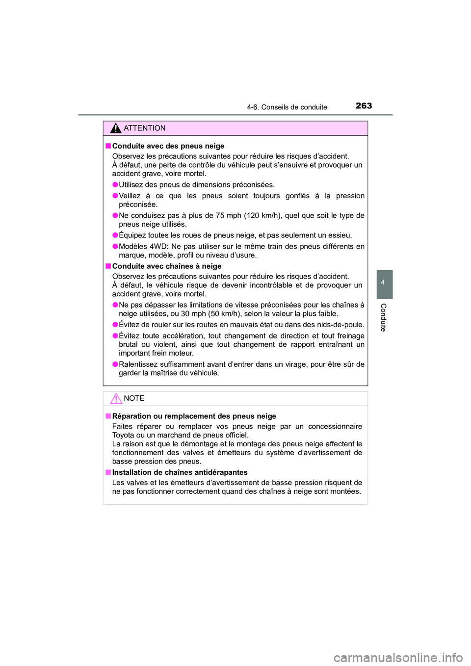TOYOTA TUNDRA 2017  Manuel du propriétaire (in French) 2634-6. Conseils de conduite
4
Conduite
TUNDRA_OM_USA_OM34594D_17MY
ATTENTION
■Conduite avec des pneus neige
Observez les précautions suivantes pour réduire les risques d’accident. 
À défaut, 
