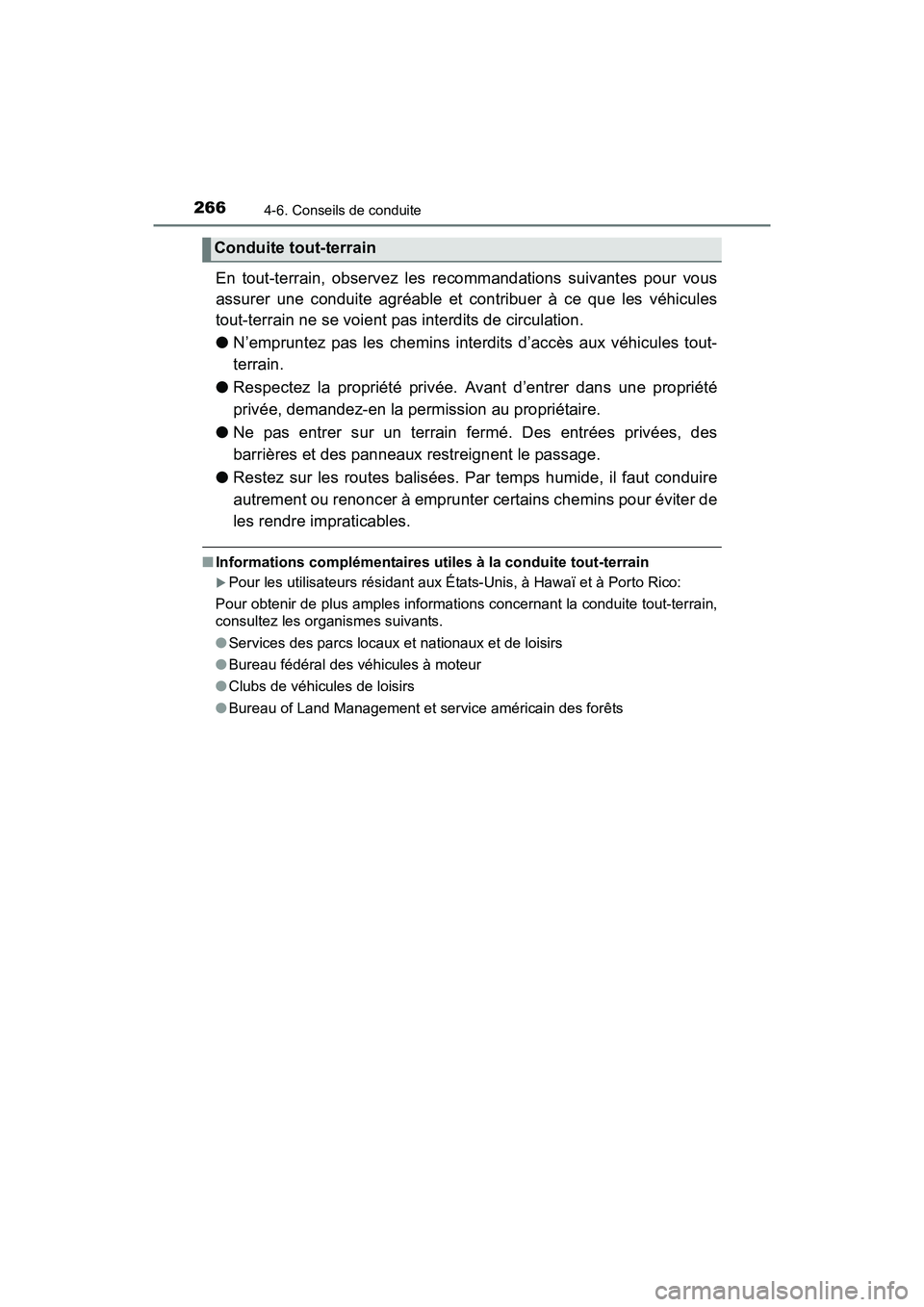 TOYOTA TUNDRA 2017  Manuel du propriétaire (in French) 2664-6. Conseils de conduite
TUNDRA_OM_USA_OM34594D_17MY
En tout-terrain, observez les recommandations suivantes pour vous
assurer une conduite agréable et contribuer à ce que les véhicules
tout-te