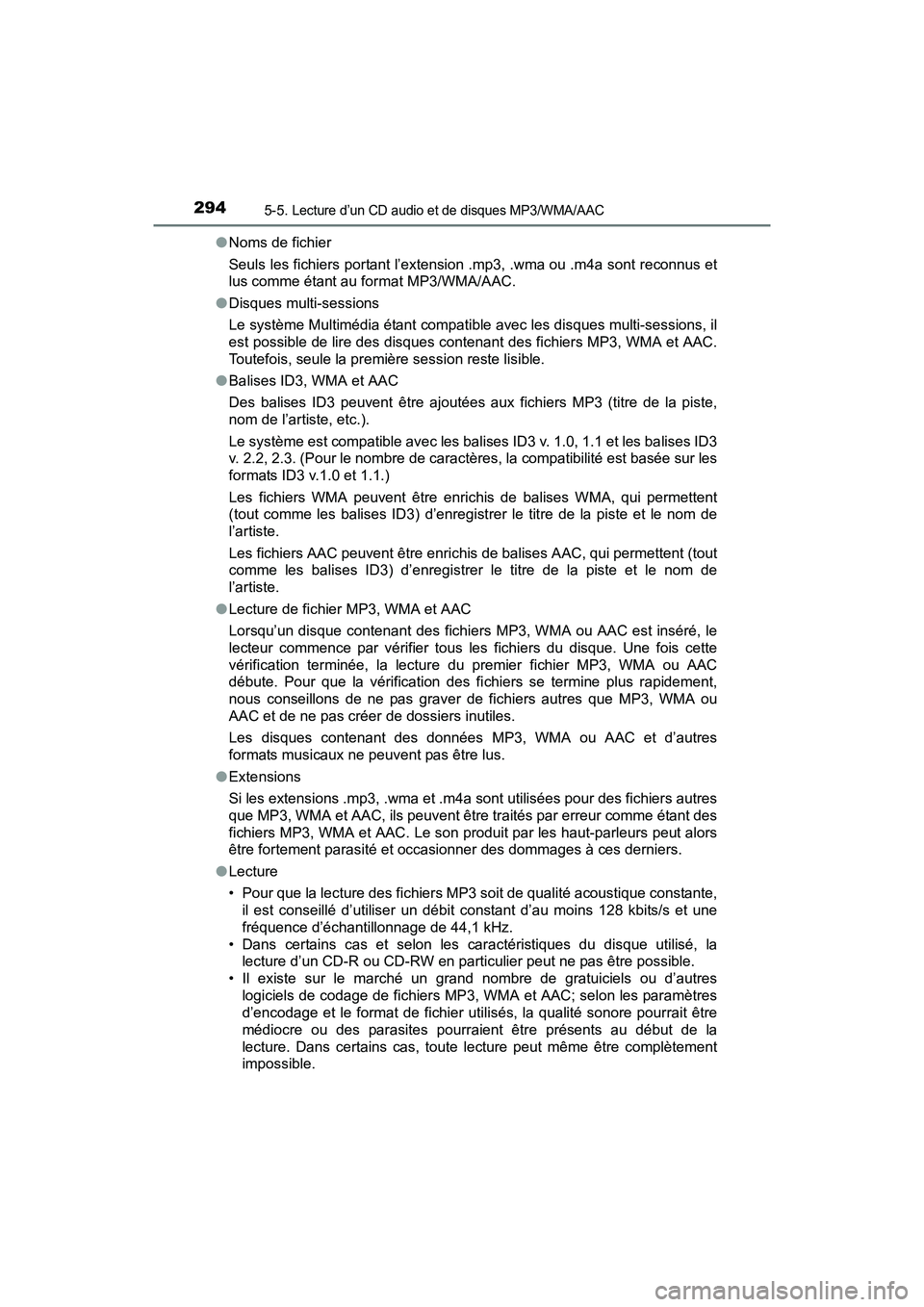 TOYOTA TUNDRA 2017  Manuel du propriétaire (in French) 2945-5. Lecture d’un CD audio et de disques MP3/WMA/AAC
TUNDRA_OM_USA_OM34594D_17MY●
Noms de fichier
Seuls les fichiers portant l’extension .mp3, .wma ou .m4a sont reconnus et
lus comme étant a