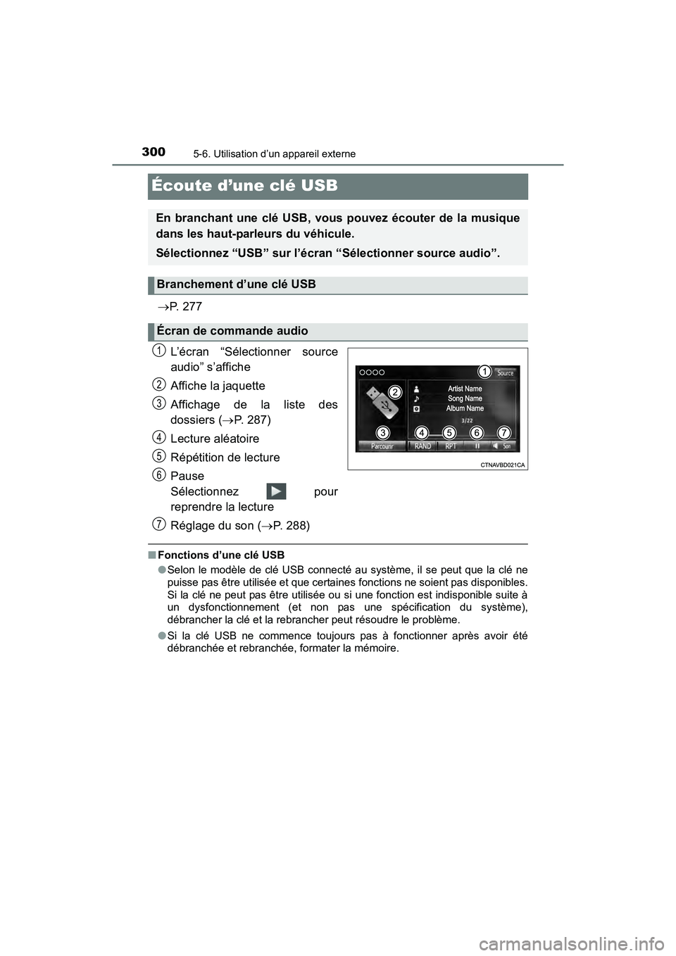 TOYOTA TUNDRA 2017  Manuel du propriétaire (in French) 3005-6. Utilisation d’un appareil externe
TUNDRA_OM_USA_OM34594D_17MY
Écoute d’une clé USB
P.  2 7 7
L’écran “Sélectionner source
audio” s’affiche
Affiche la jaquette
Affichage de l