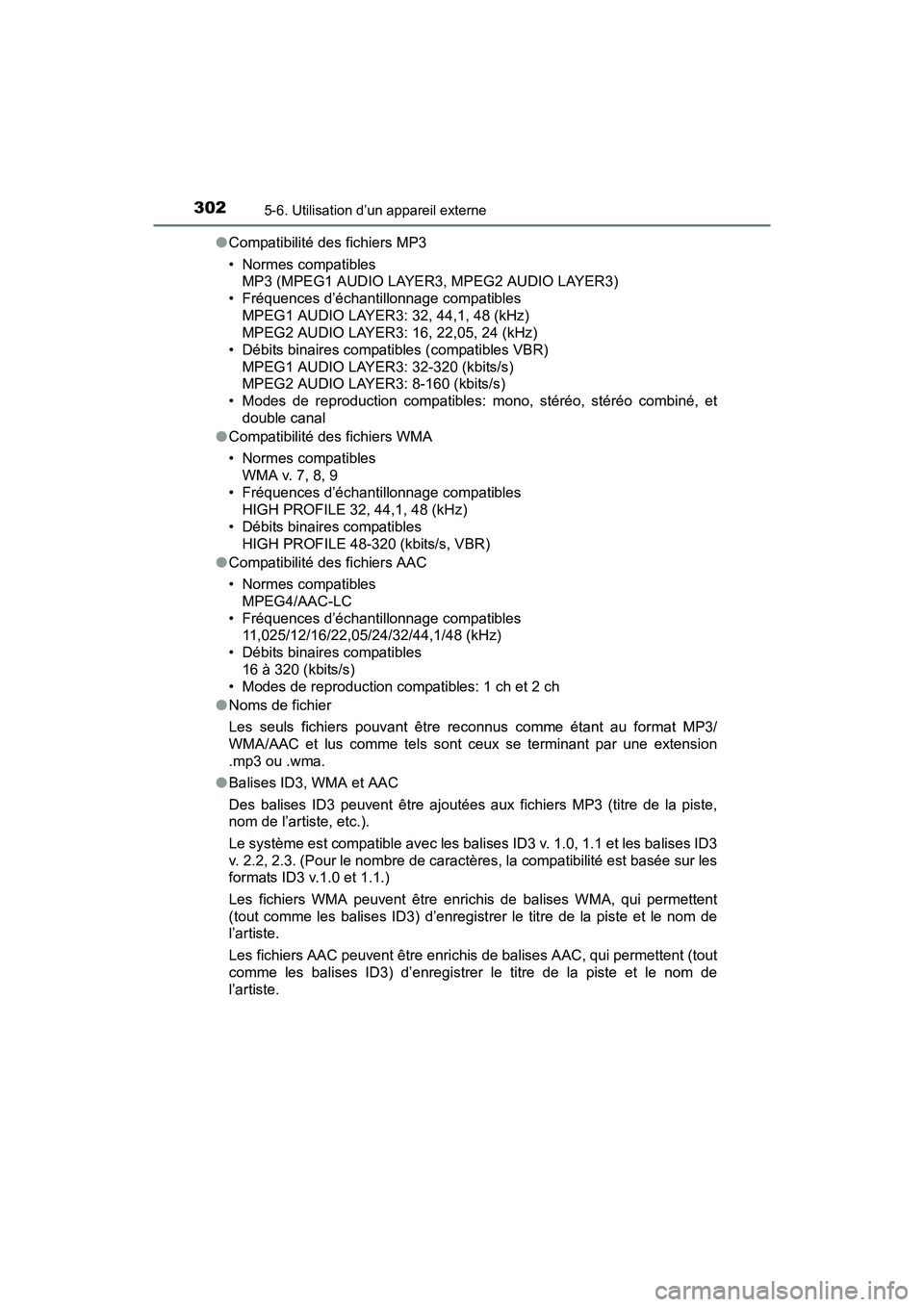 TOYOTA TUNDRA 2017  Manuel du propriétaire (in French) 3025-6. Utilisation d’un appareil externe
TUNDRA_OM_USA_OM34594D_17MY●
Compatibilité des fichiers MP3
• Normes compatibles 
MP3 (MPEG1 AUDIO LAYER3, MPEG2 AUDIO LAYER3)
• Fréquences d’éch