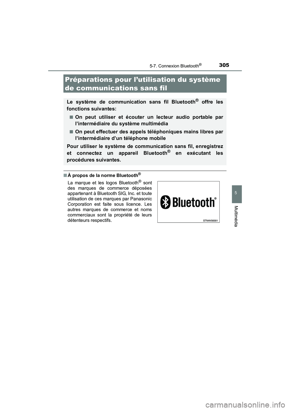 TOYOTA TUNDRA 2017  Manuel du propriétaire (in French) 3055-7. Connexion Bluetooth®
5
Multimédia
TUNDRA_OM_USA_OM34594D_17MY
Préparations pour l’utilisation du système 
de communications sans fil
■À propos de la norme Bluetooth®
Le système de c