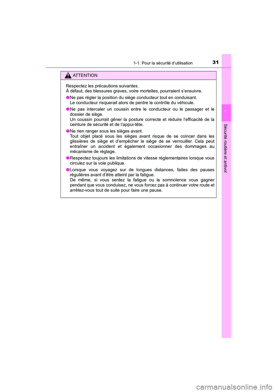 TOYOTA TUNDRA 2017 Manuel du propriétaire (in French) 311-1. Pour la sécurité d’utilisation
1
Sécurité routière et antivol
TUNDRA_OM_USA_OM34594D_17MY
ATTENTION
Respectez les précautions suivantes.
À défaut, des blessures graves, voire mortelle TOYOTA TUNDRA 2017 Manuel du propriétaire (in French) 311-1. Pour la sécurité d’utilisation
1
Sécurité routière et antivol
TUNDRA_OM_USA_OM34594D_17MY
ATTENTION
Respectez les précautions suivantes.
À défaut, des blessures graves, voire mortelle