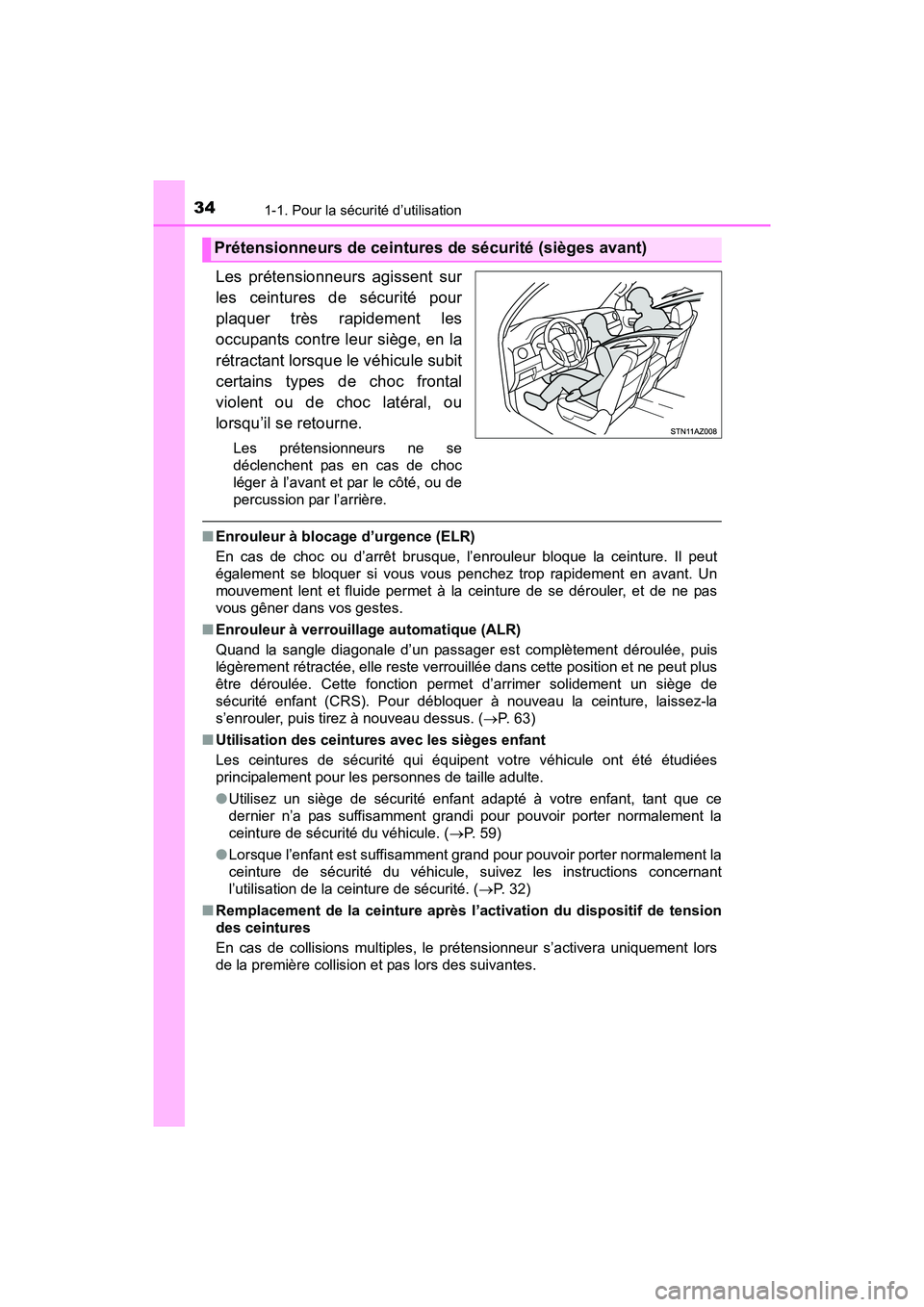TOYOTA TUNDRA 2017 Manuel du propriétaire (in French) 341-1. Pour la sécurité d’utilisation
TUNDRA_OM_USA_OM34594D_17MY
Les prétensionneurs agissent sur
les ceintures de sécurité pour
plaquer très rapidement les
occupants contre leur siège, en l TOYOTA TUNDRA 2017 Manuel du propriétaire (in French) 341-1. Pour la sécurité d’utilisation
TUNDRA_OM_USA_OM34594D_17MY
Les prétensionneurs agissent sur
les ceintures de sécurité pour
plaquer très rapidement les
occupants contre leur siège, en l