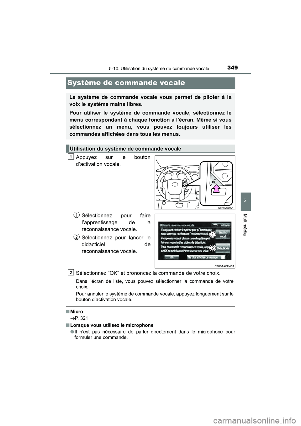 TOYOTA TUNDRA 2017 Manuel du propriétaire (in French) 3495-10. Utilisation du système de commande vocale
5
Multimédia
TUNDRA_OM_USA_OM34594D_17MY
Système de commande vocale
Appuyez sur le bouton
d’activation vocale.Sélectionnez pour faire
l’appre TOYOTA TUNDRA 2017 Manuel du propriétaire (in French) 3495-10. Utilisation du système de commande vocale
5
Multimédia
TUNDRA_OM_USA_OM34594D_17MY
Système de commande vocale
Appuyez sur le bouton
d’activation vocale.Sélectionnez pour faire
l’appre
