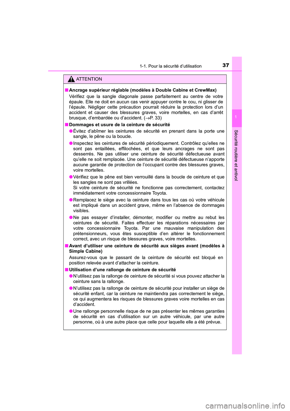TOYOTA TUNDRA 2017 Manuel du propriétaire (in French) 371-1. Pour la sécurité d’utilisation
1
Sécurité routière et antivol
TUNDRA_OM_USA_OM34594D_17MY
ATTENTION
■Ancrage supérieur réglable (modèles à Double Cabine et CrewMax)
Vérifiez que l TOYOTA TUNDRA 2017 Manuel du propriétaire (in French) 371-1. Pour la sécurité d’utilisation
1
Sécurité routière et antivol
TUNDRA_OM_USA_OM34594D_17MY
ATTENTION
■Ancrage supérieur réglable (modèles à Double Cabine et CrewMax)
Vérifiez que l