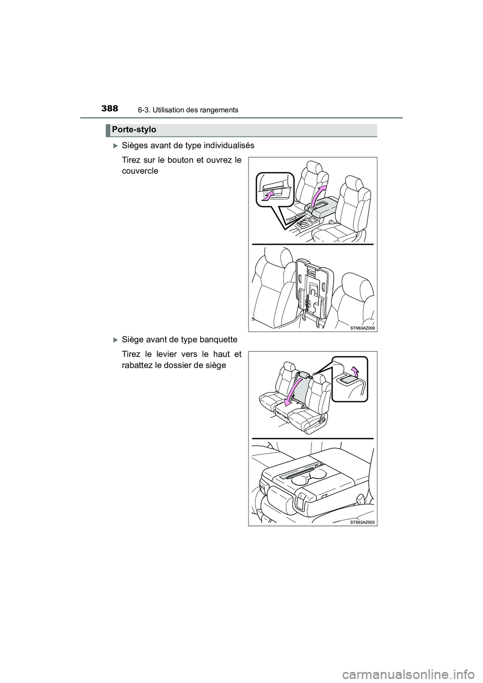 TOYOTA TUNDRA 2017  Manuel du propriétaire (in French) 3886-3. Utilisation des rangements
TUNDRA_OM_USA_OM34594D_17MY
Sièges avant de type individualisés
Tirez sur le bouton et ouvrez le
couvercle
Siège avant de type banquette
Tirez le levier ver