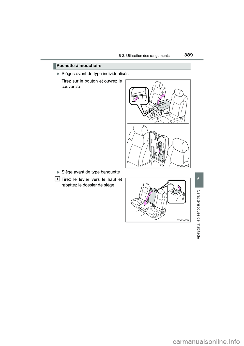 TOYOTA TUNDRA 2017  Manuel du propriétaire (in French) 3896-3. Utilisation des rangements
6
Caractéristiques de l’habitacle
TUNDRA_OM_USA_OM34594D_17MY
Sièges avant de type individualisés
Tirez sur le bouton et ouvrez le
couvercle
Siège avant 