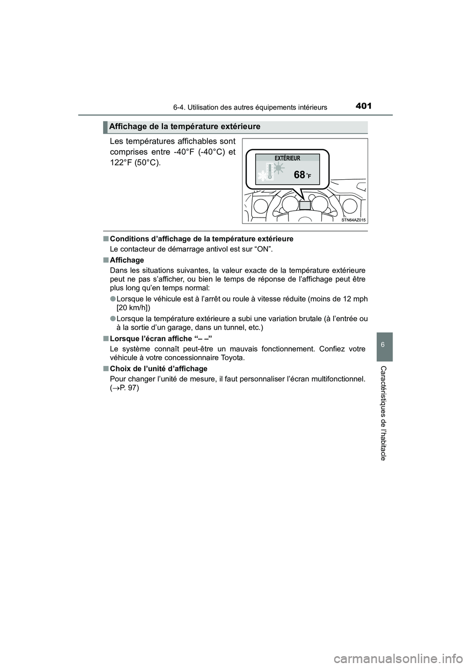 TOYOTA TUNDRA 2017  Manuel du propriétaire (in French) 4016-4. Utilisation des autres équipements intérieurs
6
Caractéristiques de l’habitacle
TUNDRA_OM_USA_OM34594D_17MY
Les températures affichables sont
comprises entre -40°F (-40°C) et
122°F (5