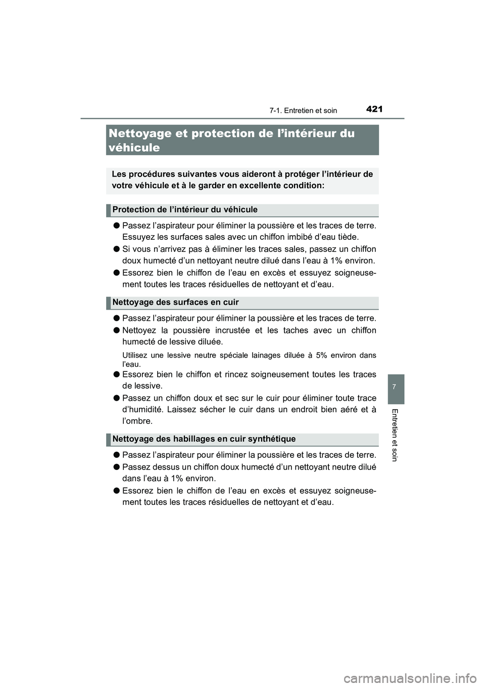 TOYOTA TUNDRA 2017  Manuel du propriétaire (in French) 4217-1. Entretien et soin
7
Entretien et soin
TUNDRA_OM_USA_OM34594D_17MY
Nettoyage et protection de l’intérieur du 
véhicule
●Passez l’aspirateur pour éliminer la poussière et les traces de