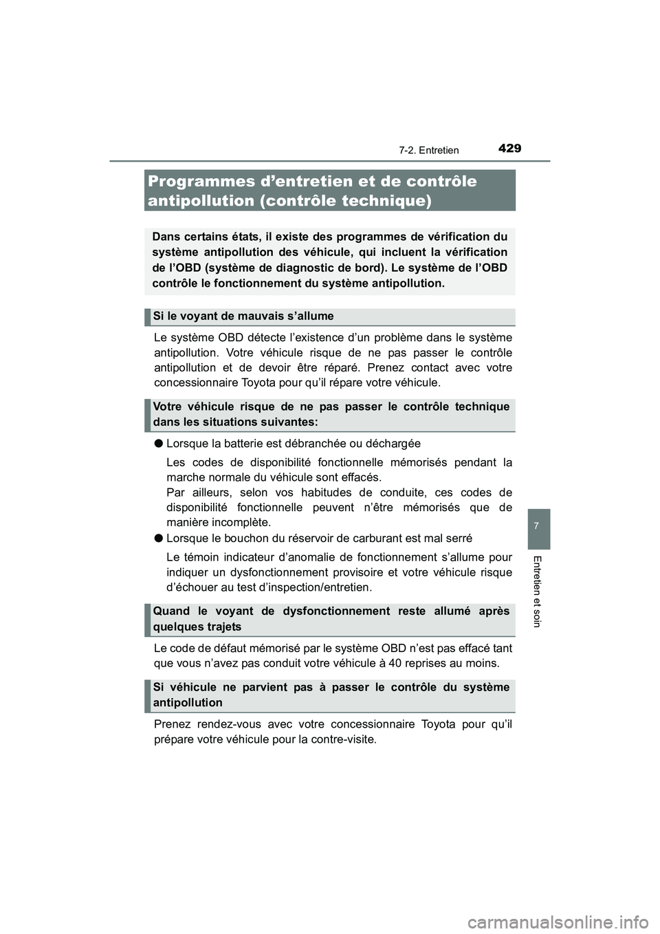 TOYOTA TUNDRA 2017  Manuel du propriétaire (in French) 4297-2. Entretien
7
Entretien et soin
TUNDRA_OM_USA_OM34594D_17MY
Programmes d’entretien et de contrôle 
antipollution (contrôle technique)
Le système OBD détecte l’existence d’un problème 