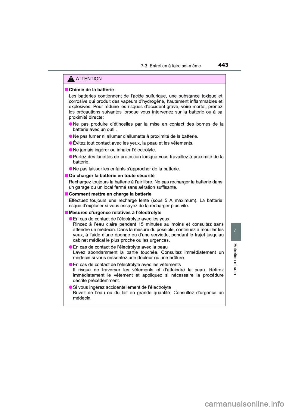 TOYOTA TUNDRA 2017 Manuel du propriétaire (in French) 4437-3. Entretien à faire soi-même
7
Entretien et soin
TUNDRA_OM_USA_OM34594D_17MY
ATTENTION
■Chimie de la batterie
Les batteries contiennent de l’acide sulfurique, une substance toxique et
corr TOYOTA TUNDRA 2017 Manuel du propriétaire (in French) 4437-3. Entretien à faire soi-même
7
Entretien et soin
TUNDRA_OM_USA_OM34594D_17MY
ATTENTION
■Chimie de la batterie
Les batteries contiennent de l’acide sulfurique, une substance toxique et
corr
