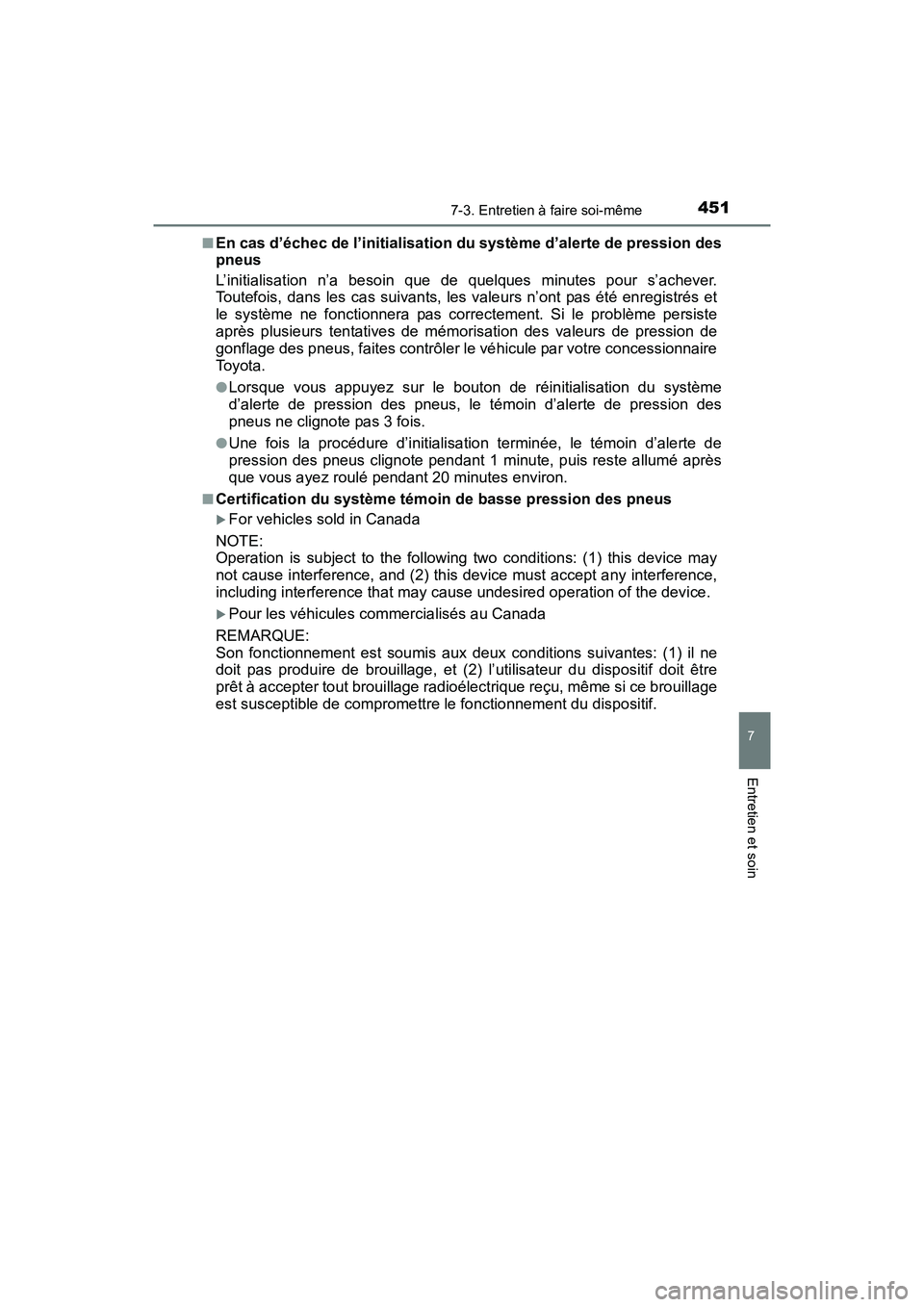 TOYOTA TUNDRA 2017 Manuel du propriétaire (in French) 4517-3. Entretien à faire soi-même
7
Entretien et soin
TUNDRA_OM_USA_OM34594D_17MY■
En cas d’échec de l’initialisation du système d’alerte de pression des
pneus
L’initialisation n’a be TOYOTA TUNDRA 2017 Manuel du propriétaire (in French) 4517-3. Entretien à faire soi-même
7
Entretien et soin
TUNDRA_OM_USA_OM34594D_17MY■
En cas d’échec de l’initialisation du système d’alerte de pression des
pneus
L’initialisation n’a be