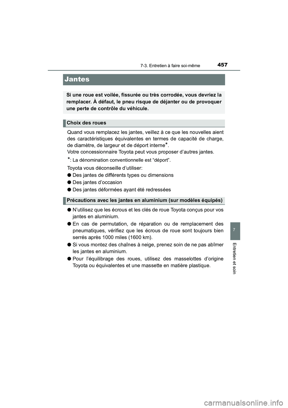 TOYOTA TUNDRA 2017 Manuel du propriétaire (in French) 4577-3. Entretien à faire soi-même
7
Entretien et soin
TUNDRA_OM_USA_OM34594D_17MY
Jantes
Quand vous remplacez les jantes, veillez à ce que les nouvelles aient
des caractéristiques équivalentes e TOYOTA TUNDRA 2017 Manuel du propriétaire (in French) 4577-3. Entretien à faire soi-même
7
Entretien et soin
TUNDRA_OM_USA_OM34594D_17MY
Jantes
Quand vous remplacez les jantes, veillez à ce que les nouvelles aient
des caractéristiques équivalentes e