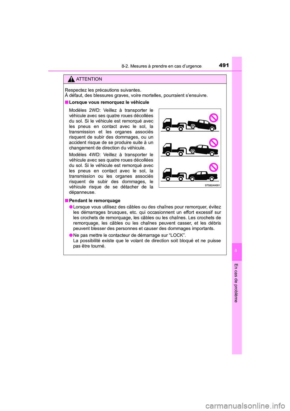 TOYOTA TUNDRA 2017  Manuel du propriétaire (in French) 4918-2. Mesures à prendre en cas d’urgence
8
En cas de problème
TUNDRA_OM_USA_OM34594D_17MY
ATTENTION
Respectez les précautions suivantes. 
À défaut, des blessures graves, voire mortelles, pour