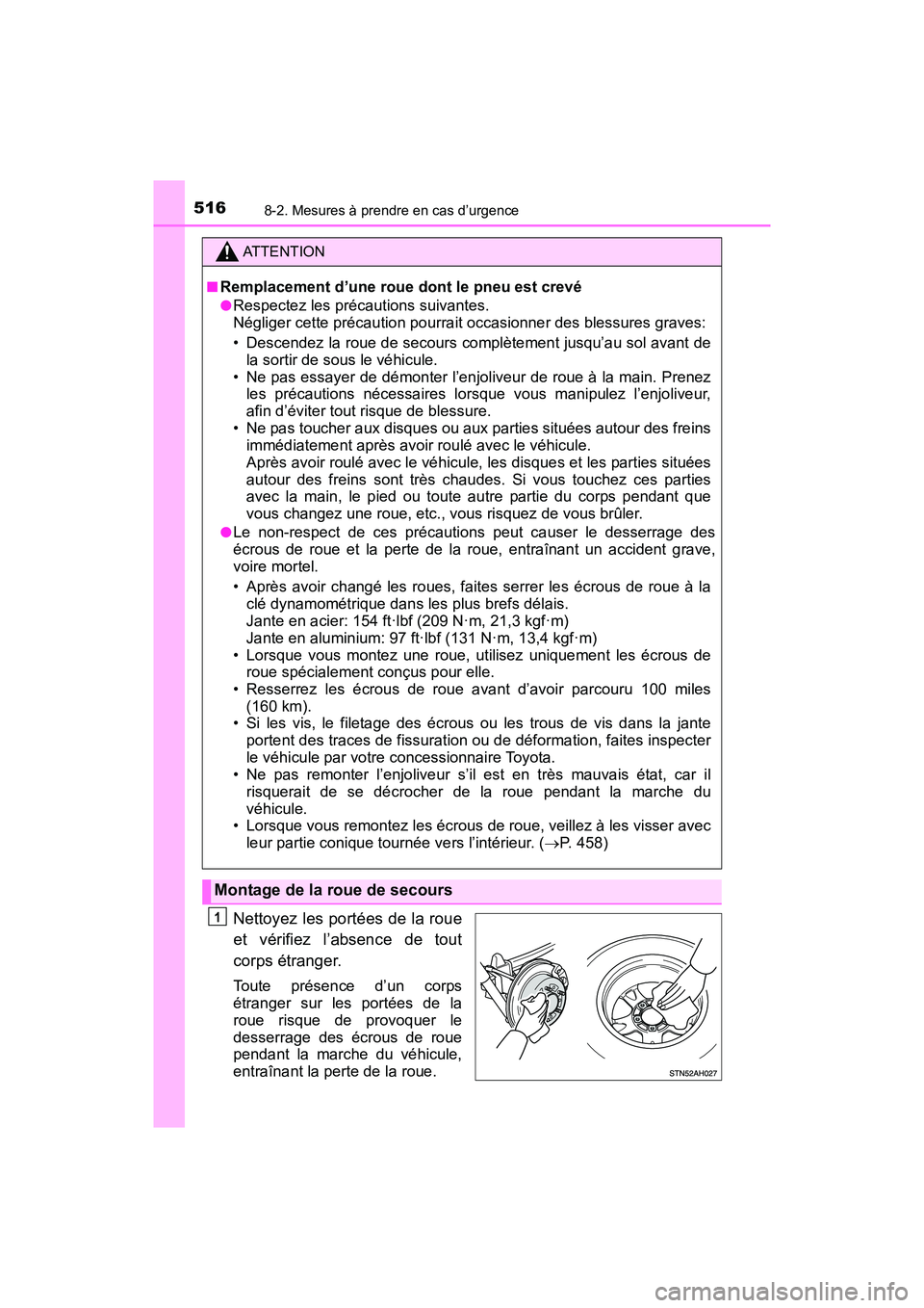 TOYOTA TUNDRA 2017  Manuel du propriétaire (in French) 5168-2. Mesures à prendre en cas d’urgence
TUNDRA_OM_USA_OM34594D_17MY
Nettoyez les portées de la roue
et vérifiez l’absence de tout
corps étranger.
Toute présence d’un corps
étranger sur 
