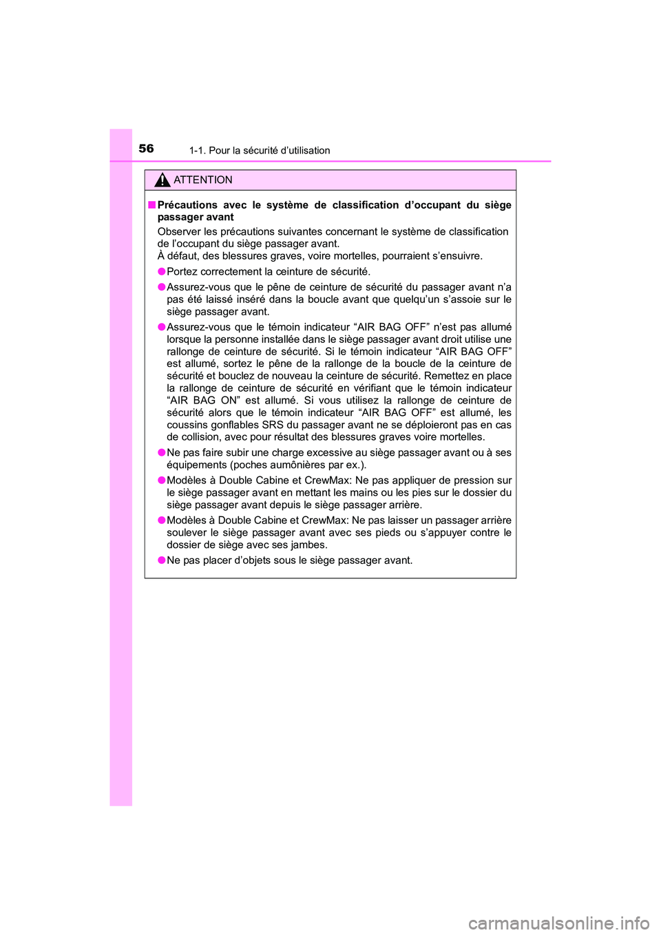 TOYOTA TUNDRA 2017 Manuel du propriétaire (in French) 561-1. Pour la sécurité d’utilisation
TUNDRA_OM_USA_OM34594D_17MY
ATTENTION
■Précautions avec le système de classification d’occupant du siège
passager avant
Observer les précautions suiva TOYOTA TUNDRA 2017 Manuel du propriétaire (in French) 561-1. Pour la sécurité d’utilisation
TUNDRA_OM_USA_OM34594D_17MY
ATTENTION
■Précautions avec le système de classification d’occupant du siège
passager avant
Observer les précautions suiva