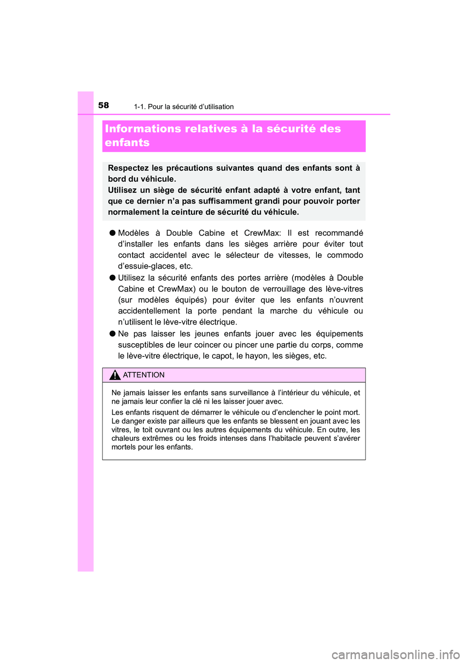 TOYOTA TUNDRA 2017 Manuel du propriétaire (in French) 581-1. Pour la sécurité d’utilisation
TUNDRA_OM_USA_OM34594D_17MY
Informations relatives à la sécurité des
enfants
●Modèles à Double Cabine et CrewMax: Il est recommandé
d’installer les TOYOTA TUNDRA 2017 Manuel du propriétaire (in French) 581-1. Pour la sécurité d’utilisation
TUNDRA_OM_USA_OM34594D_17MY
Informations relatives à la sécurité des
enfants
●Modèles à Double Cabine et CrewMax: Il est recommandé
d’installer les