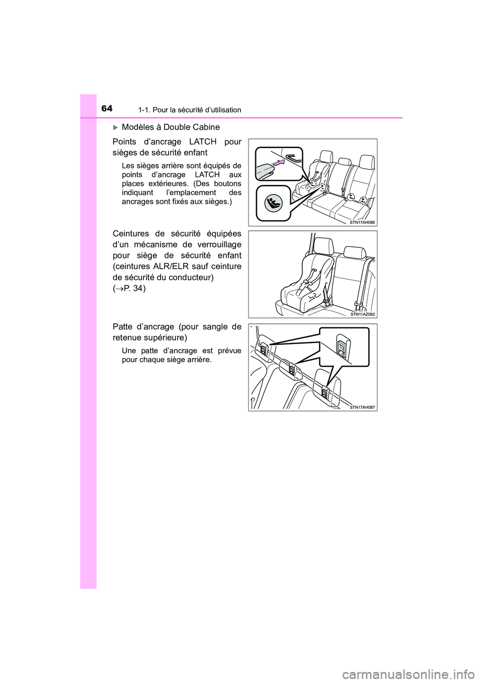 TOYOTA TUNDRA 2017  Manuel du propriétaire (in French) 641-1. Pour la sécurité d’utilisation
TUNDRA_OM_USA_OM34594D_17MY
Modèles à Double Cabine
Points d’ancrage LATCH pour
sièges de sécurité enfant
Les sièges arrière sont équipés de
poi