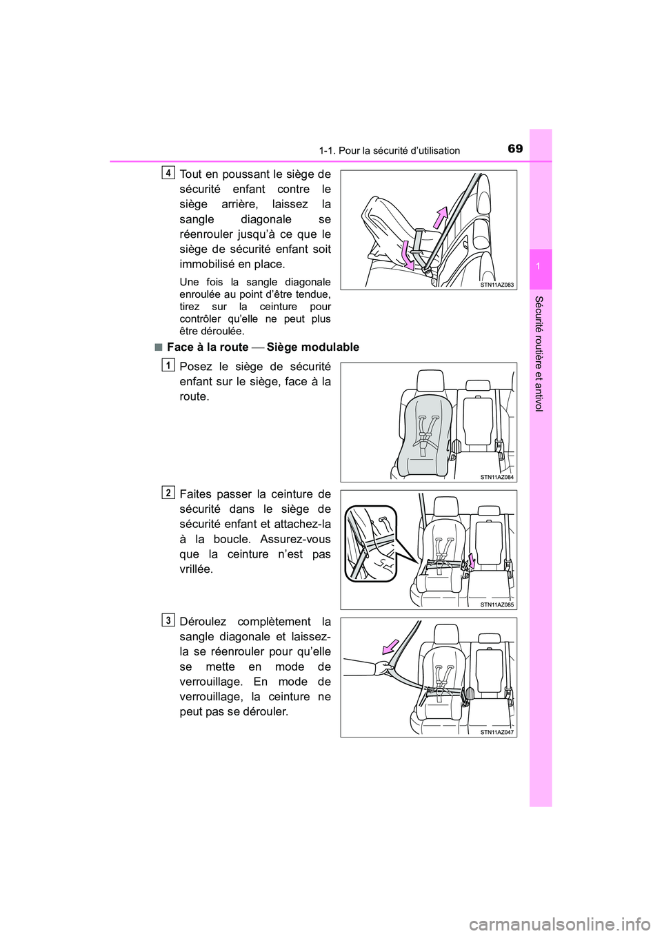 TOYOTA TUNDRA 2017  Manuel du propriétaire (in French) 691-1. Pour la sécurité d’utilisation
1
Sécurité routière et antivol
TUNDRA_OM_USA_OM34594D_17MY
Tout en poussant le siège de
sécurité enfant contre le
siège arrière, laissez la
sangle dia