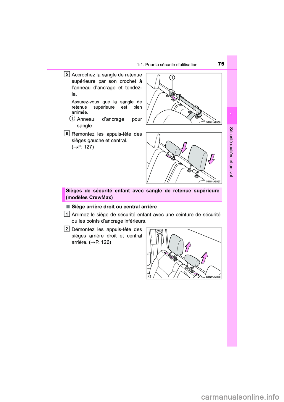TOYOTA TUNDRA 2017  Manuel du propriétaire (in French) 751-1. Pour la sécurité d’utilisation
1
Sécurité routière et antivol
TUNDRA_OM_USA_OM34594D_17MY
Accrochez la sangle de retenue
supérieure par son crochet à
l’anneau d’ancrage et tendez-
