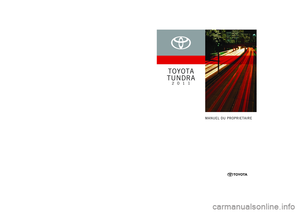 TOYOTA TUNDRA 2011 Manuel du propriétaire (in French) TOYOTA TUNDRA 2011 Manuel du propriétaire (in French)