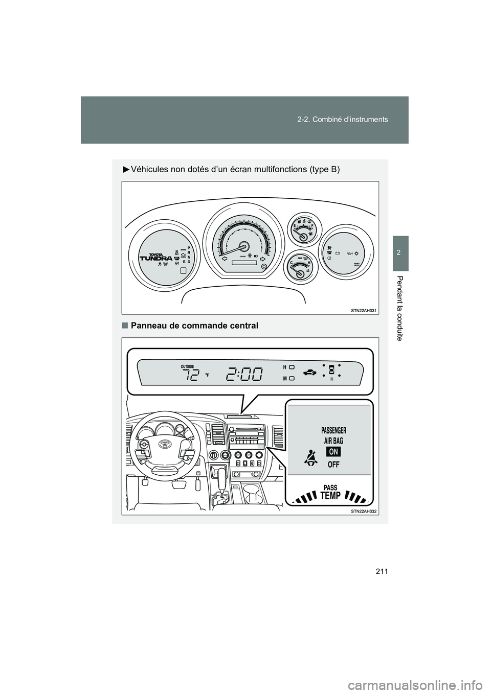 TOYOTA TUNDRA 2011 Manuel du propriétaire (in French) 211
2-2. Combiné d’instruments
2
Pendant la conduite
TUNDRA_D_34510D
Véhicules non dotés d’un écran multifonctions (type B)
■ Panneau de commande central
TUNDRA_D.book 211 ページ 20 TOYOTA TUNDRA 2011 Manuel du propriétaire (in French) 211
2-2. Combiné d’instruments
2
Pendant la conduite
TUNDRA_D_34510D
Véhicules non dotés d’un écran multifonctions (type B)
■ Panneau de commande central
TUNDRA_D.book 211 ページ 20