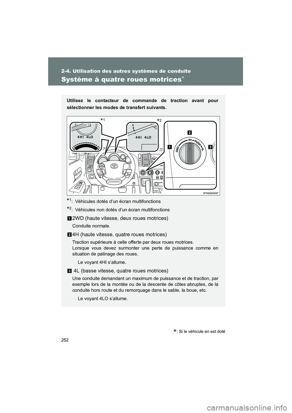TOYOTA TUNDRA 2011 Manuel du propriétaire (in French) 252
2-4. Utilisation des autres systèmes de conduite
TUNDRA_D_34510D
Système à quatre roues motrices∗
∗: Si le véhicule en est doté
Utilisez le contacteur de commande de traction avant pour
s TOYOTA TUNDRA 2011 Manuel du propriétaire (in French) 252
2-4. Utilisation des autres systèmes de conduite
TUNDRA_D_34510D
Système à quatre roues motrices∗
∗: Si le véhicule en est doté
Utilisez le contacteur de commande de traction avant pour
s