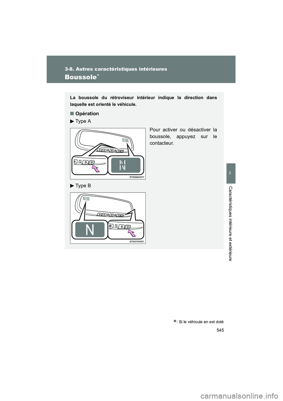 TOYOTA TUNDRA 2011 Manuel du propriétaire (in French) 545
3-8. Autres caractéristiques intérieures
3
Caractéristiques intérieure et extérieure
TUNDRA_D_34510D
Boussole∗
∗: Si le véhicule en est doté
La boussole du rétroviseur intérieur indiq TOYOTA TUNDRA 2011 Manuel du propriétaire (in French) 545
3-8. Autres caractéristiques intérieures
3
Caractéristiques intérieure et extérieure
TUNDRA_D_34510D
Boussole∗
∗: Si le véhicule en est doté
La boussole du rétroviseur intérieur indiq