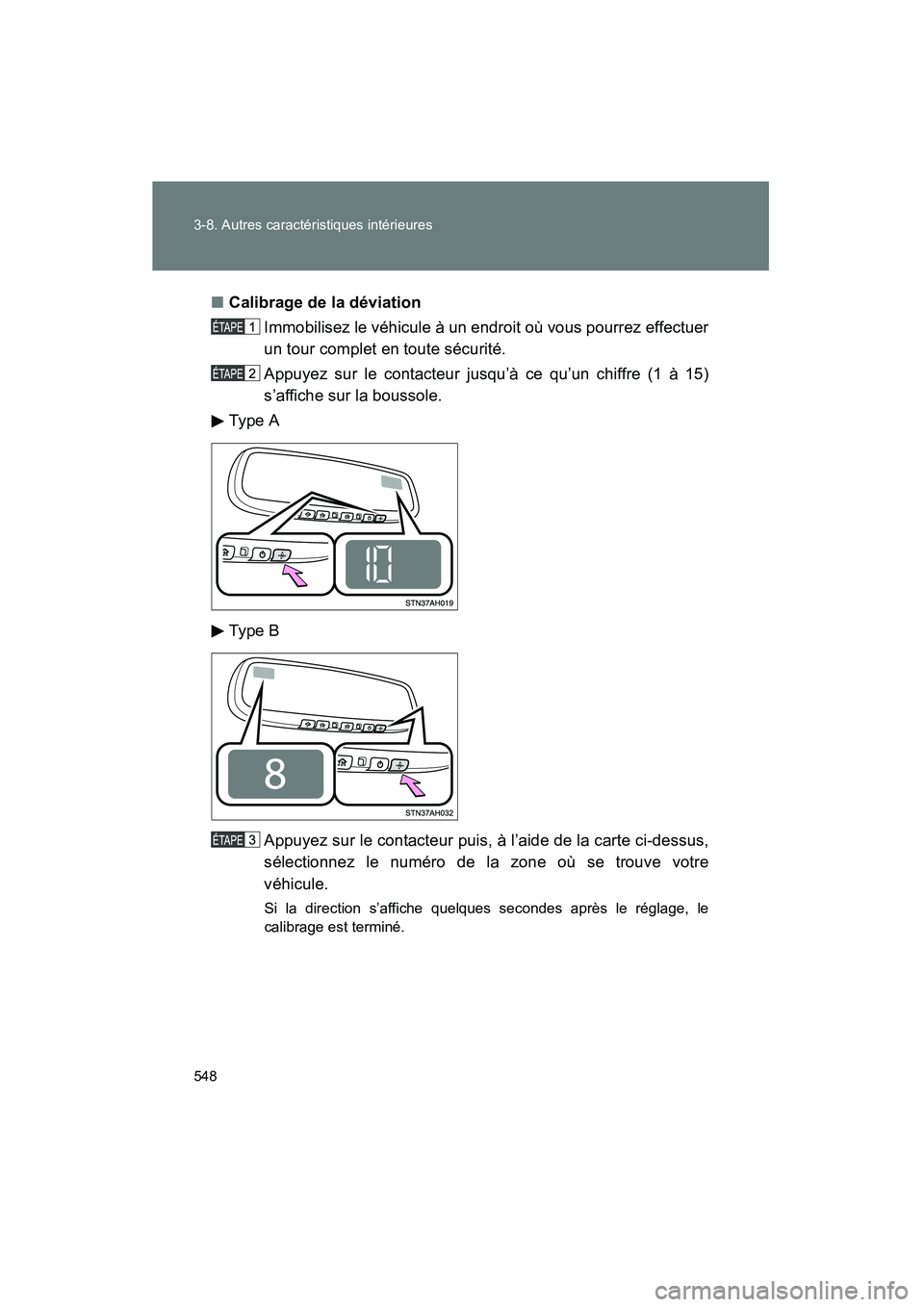 TOYOTA TUNDRA 2011 Manuel du propriétaire (in French) 548 3-8. Autres caractéristiques intérieures
TUNDRA_D_34510D■
Calibrage de la déviation
Immobilisez le véhicule à un endroit où vous pourrez effectuer
un tour complet en toute sécurité.
Appu TOYOTA TUNDRA 2011 Manuel du propriétaire (in French) 548 3-8. Autres caractéristiques intérieures
TUNDRA_D_34510D■
Calibrage de la déviation
Immobilisez le véhicule à un endroit où vous pourrez effectuer
un tour complet en toute sécurité.
Appu