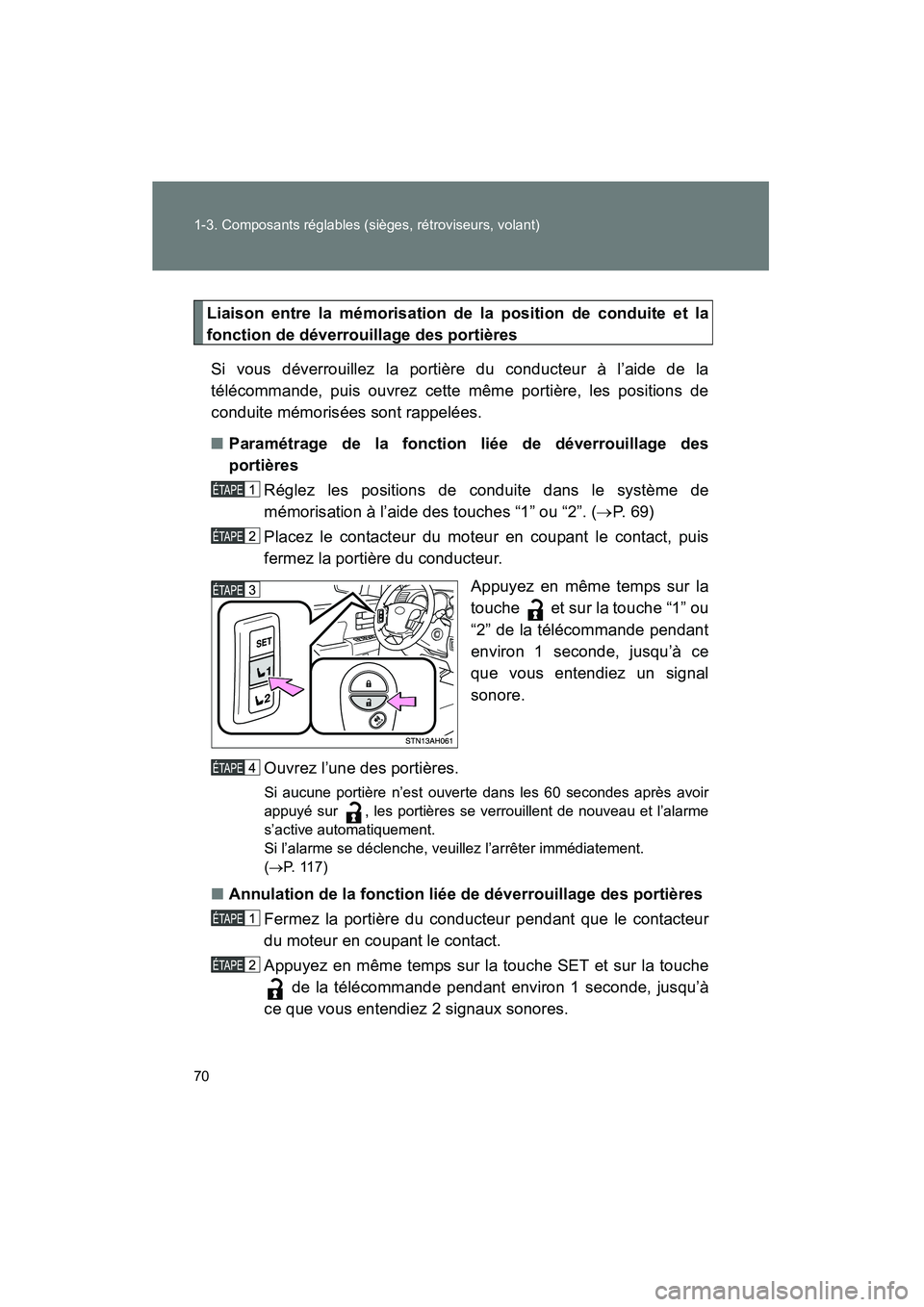 TOYOTA TUNDRA 2011 Manuel du propriétaire (in French) 70 1-3. Composants réglables (sièges, rétroviseurs, volant)
TUNDRA_D_34510D
Liaison entre la mémorisation de la position de conduite et la
fonction de déverrouillage des portièresSi vous déverr TOYOTA TUNDRA 2011 Manuel du propriétaire (in French) 70 1-3. Composants réglables (sièges, rétroviseurs, volant)
TUNDRA_D_34510D
Liaison entre la mémorisation de la position de conduite et la
fonction de déverrouillage des portièresSi vous déverr