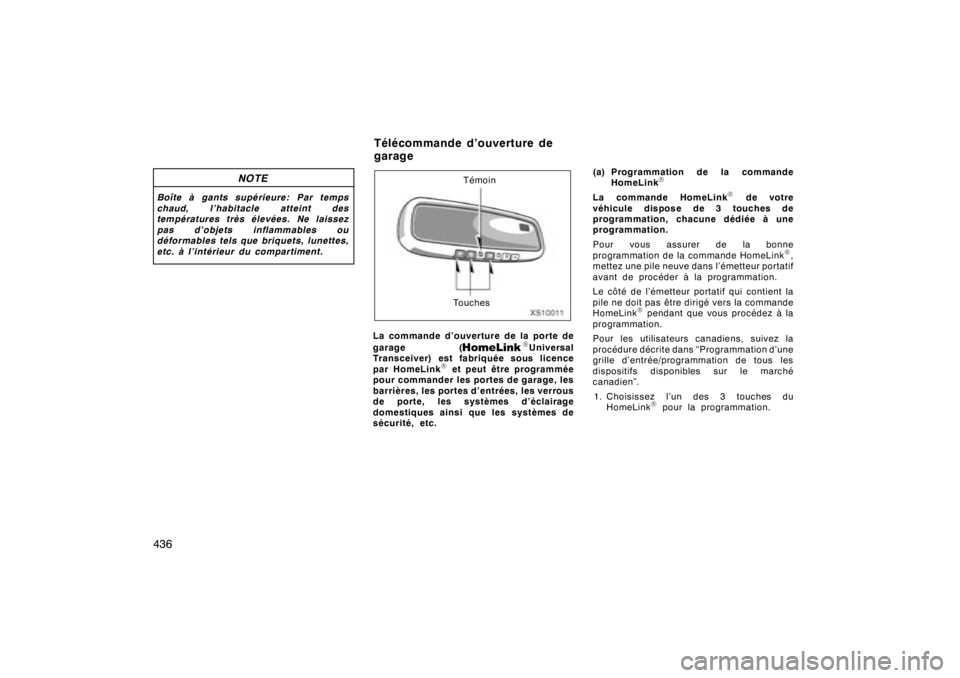TOYOTA TUNDRA 2008 Manuel du propriétaire (in French) 436
NOTE
Boîte à gants supérieure: Par temps
chaud, l’habitacle atteint des
températures très élevées. Ne laissez
pas d’objets inflammables ou
déformables tels que briquets, lunettes,
etc. TOYOTA TUNDRA 2008 Manuel du propriétaire (in French) 436
NOTE
Boîte à gants supérieure: Par temps
chaud, l’habitacle atteint des
températures très élevées. Ne laissez
pas d’objets inflammables ou
déformables tels que briquets, lunettes,
etc.