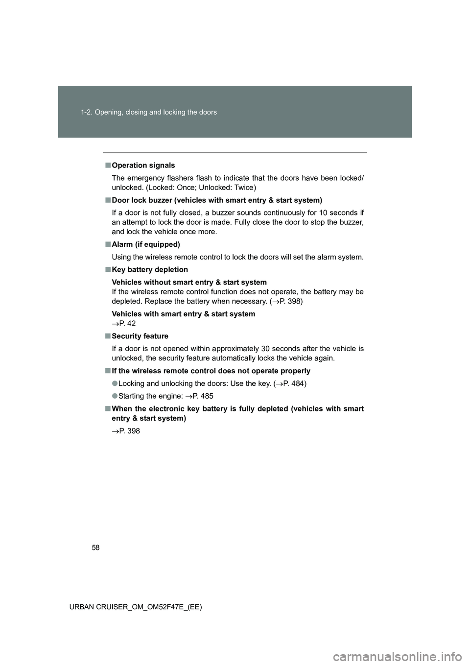 TOYOTA URBAN CRUISER 2015 Workshop Manual 58
1-2. Opening, closing and locking the doors
URBAN CRUISER_OM_OM52F47E_(EE)
■ Operation signals
The emergency flashers flash to indicate that the doors have been locked/
unlocked. (Locked: Once; U TOYOTA URBAN CRUISER 2015 Workshop Manual 58
1-2. Opening, closing and locking the doors
URBAN CRUISER_OM_OM52F47E_(EE)
■ Operation signals
The emergency flashers flash to indicate that the doors have been locked/
unlocked. (Locked: Once; U