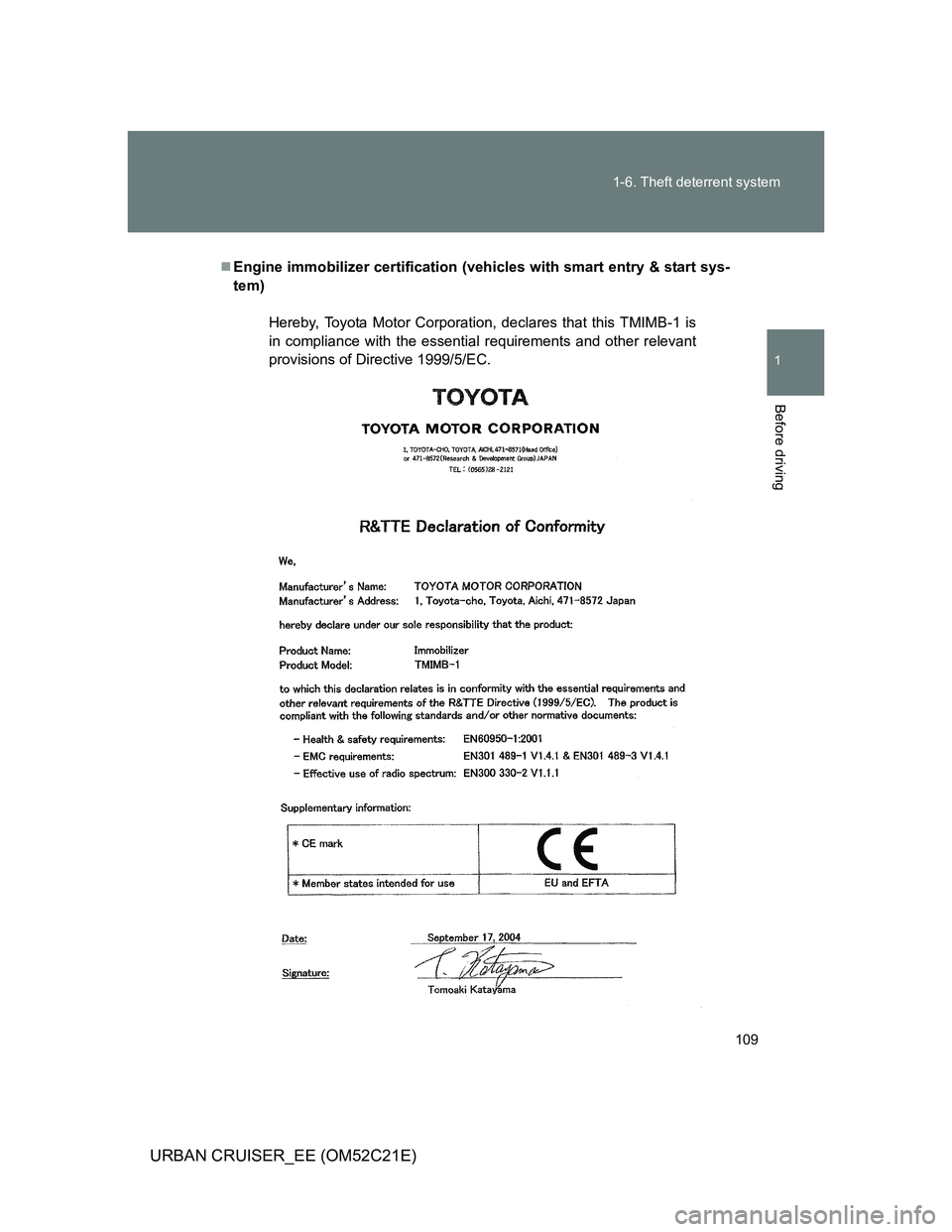TOYOTA URBAN CRUISER 2011  Owners Manual 109 1-6. Theft deterrent system
1
Before driving
URBAN CRUISER_EE (OM52C21E)
Engine immobilizer certification (vehicles with smart entry & start sys-
tem)
Hereby, Toyota Motor Corporation, declares