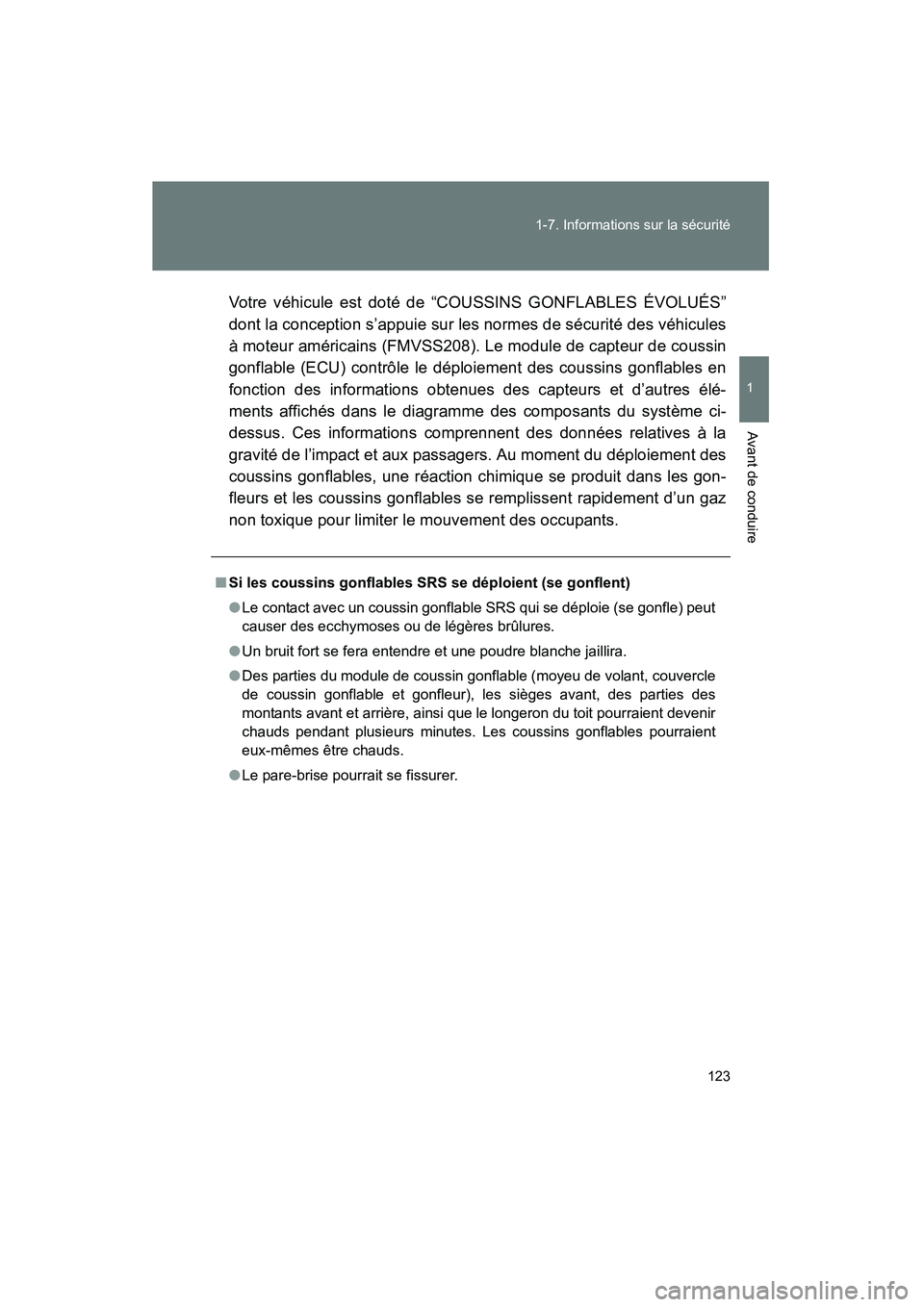 TOYOTA VENZA 2015  Manuel du propriétaire (in French) 123
1-7. Informations sur la sécurité
1
Avant de conduire
VENZA_OM_OM73023D_(D)
Votre véhicule est doté de “COUSSINS GONFLABLES ÉVOLUÉS”
dont la conception s’appuie sur les normes de sécu