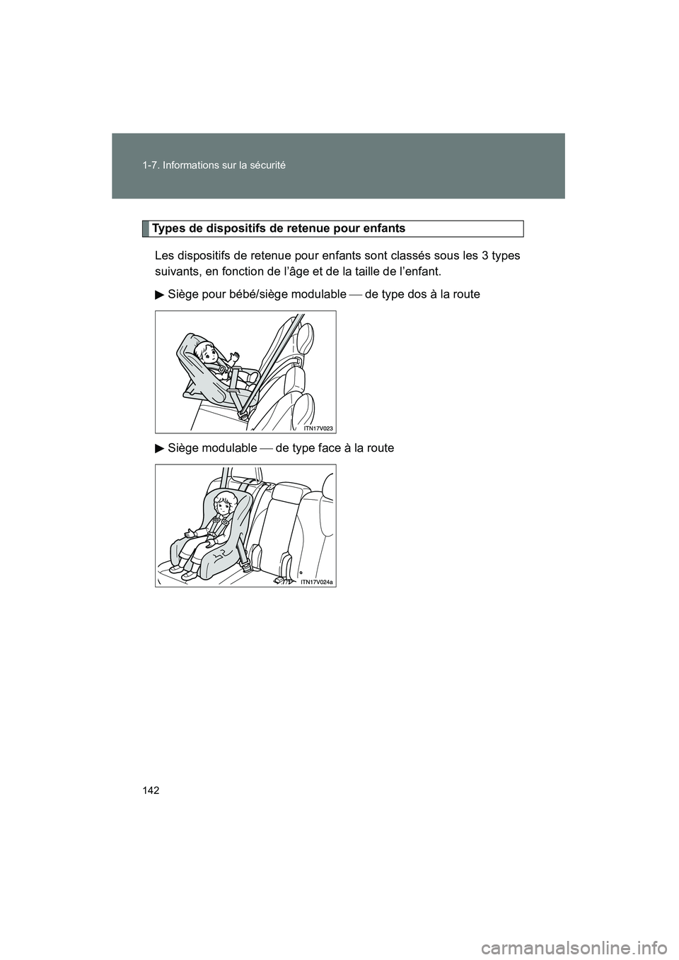 TOYOTA VENZA 2015  Manuel du propriétaire (in French) 142 1-7. Informations sur la sécurité
VENZA_OM_OM73023D_(D)
Types de dispositifs de retenue pour enfantsLes dispositifs de retenue pour enfants sont classés sous les 3 types
suivants, en fonction d