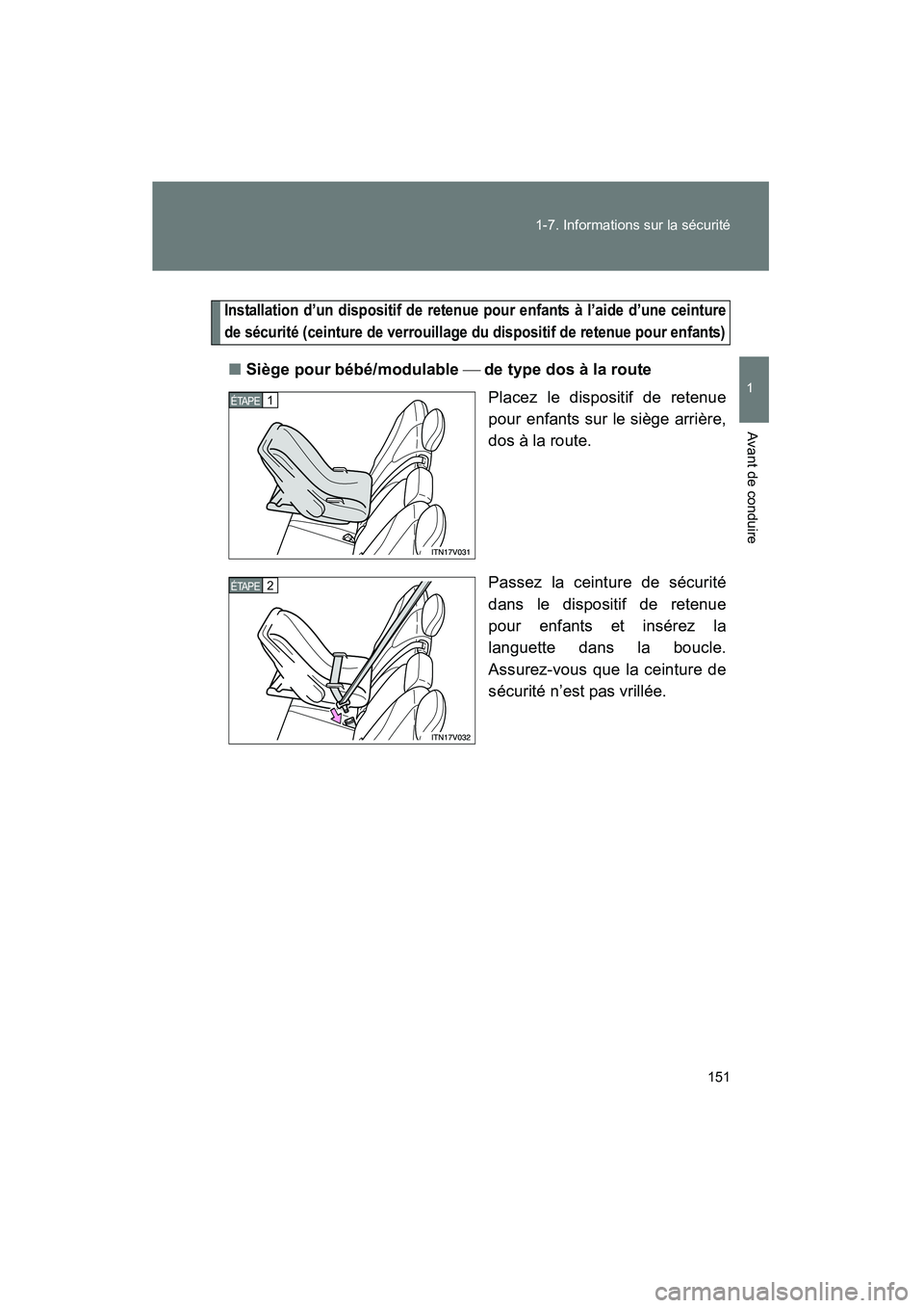 TOYOTA VENZA 2015  Manuel du propriétaire (in French) 151
1-7. Informations sur la sécurité
1
Avant de conduire
VENZA_OM_OM73023D_(D)
Installation d’un dispositif de retenue pour enfants à l’aide d’une ceinture
de sécurité (ceinture de verroui