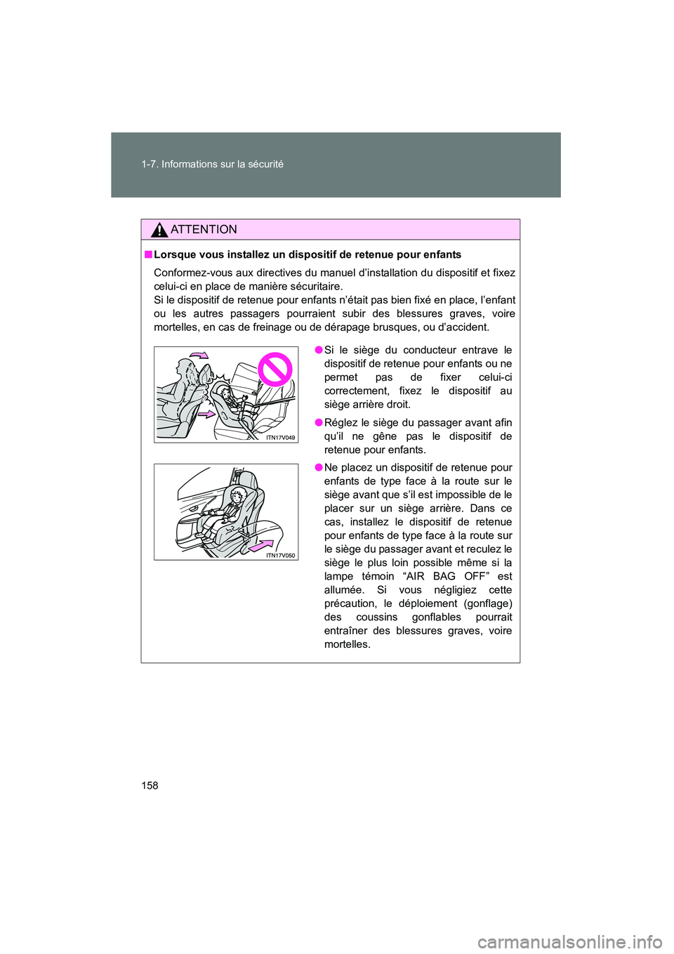 TOYOTA VENZA 2015  Manuel du propriétaire (in French) 158 1-7. Informations sur la sécurité
VENZA_OM_OM73023D_(D)
AT T E N T I O N
■Lorsque vous installez un dispositif de retenue pour enfants
Conformez-vous aux directives du manuel d’installation 