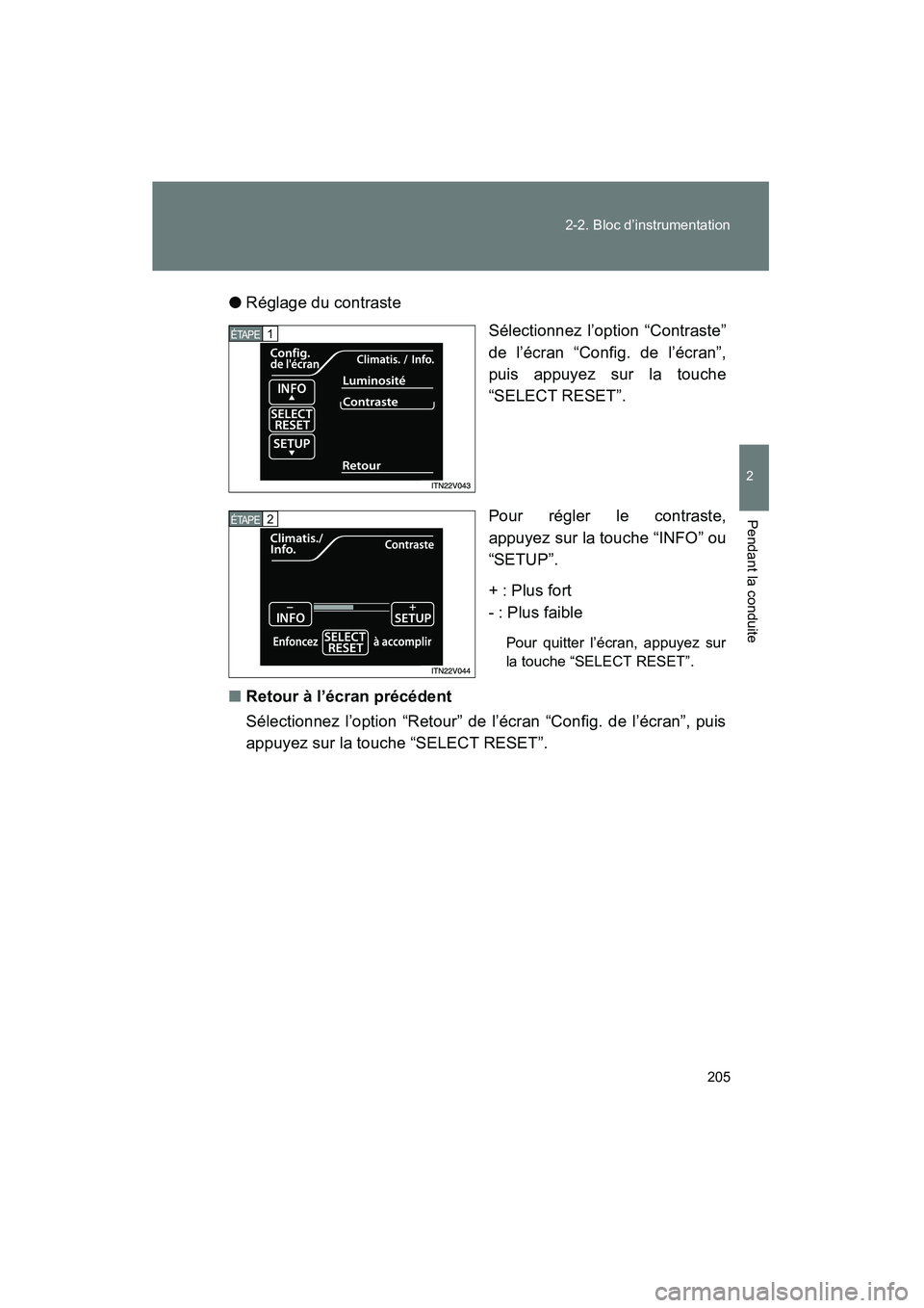 TOYOTA VENZA 2015  Manuel du propriétaire (in French) 205
2-2. Bloc d’instrumentation
2
Pendant la conduite
VENZA_OM_OM73023D_(D)
●
Réglage du contraste
Sélectionnez l’option “Contraste”
de l’écran “Config. de l’écran”,
puis appuyez