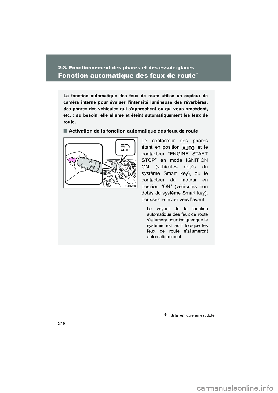 TOYOTA VENZA 2015 Manuel du propriétaire (in French) 218
2-3. Fonctionnement des phares et des essuie-glaces
VENZA_OM_OM73023D_(D)
Fonction automatique des feux de route∗
∗ : Si le véhicule en est doté
La fonction automatique des feux de route uti TOYOTA VENZA 2015 Manuel du propriétaire (in French) 218
2-3. Fonctionnement des phares et des essuie-glaces
VENZA_OM_OM73023D_(D)
Fonction automatique des feux de route∗
∗ : Si le véhicule en est doté
La fonction automatique des feux de route uti