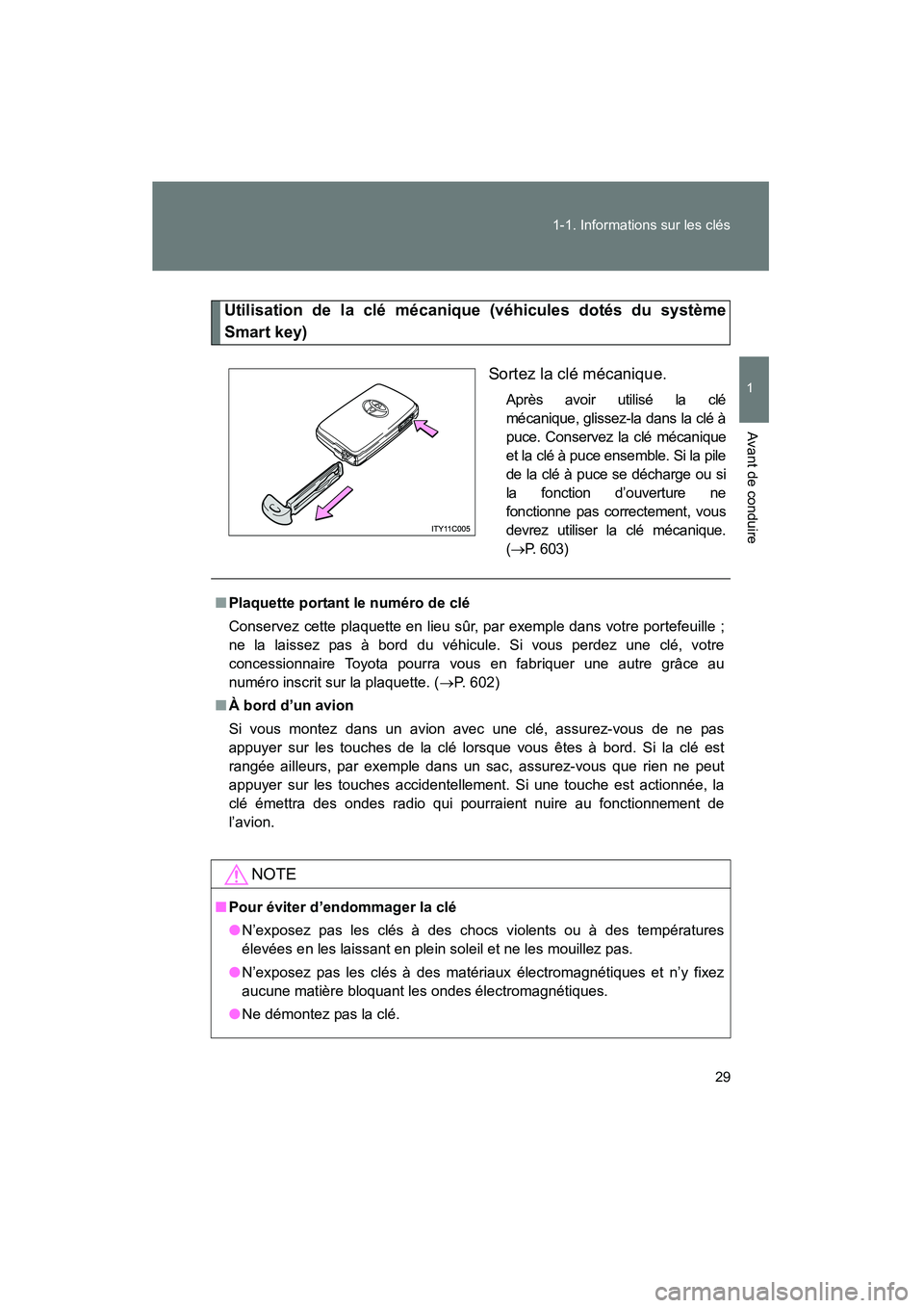 TOYOTA VENZA 2015 Manuel du propriétaire (in French) 29
1-1. Informations sur les clés
1
Avant de conduire
VENZA_OM_OM73023D_(D)
Utilisation de la clé mécanique (véhicules dotés du système
Smart key)
Sortez la clé mécanique.
Après avoir utilis TOYOTA VENZA 2015 Manuel du propriétaire (in French) 29
1-1. Informations sur les clés
1
Avant de conduire
VENZA_OM_OM73023D_(D)
Utilisation de la clé mécanique (véhicules dotés du système
Smart key)
Sortez la clé mécanique.
Après avoir utilis
