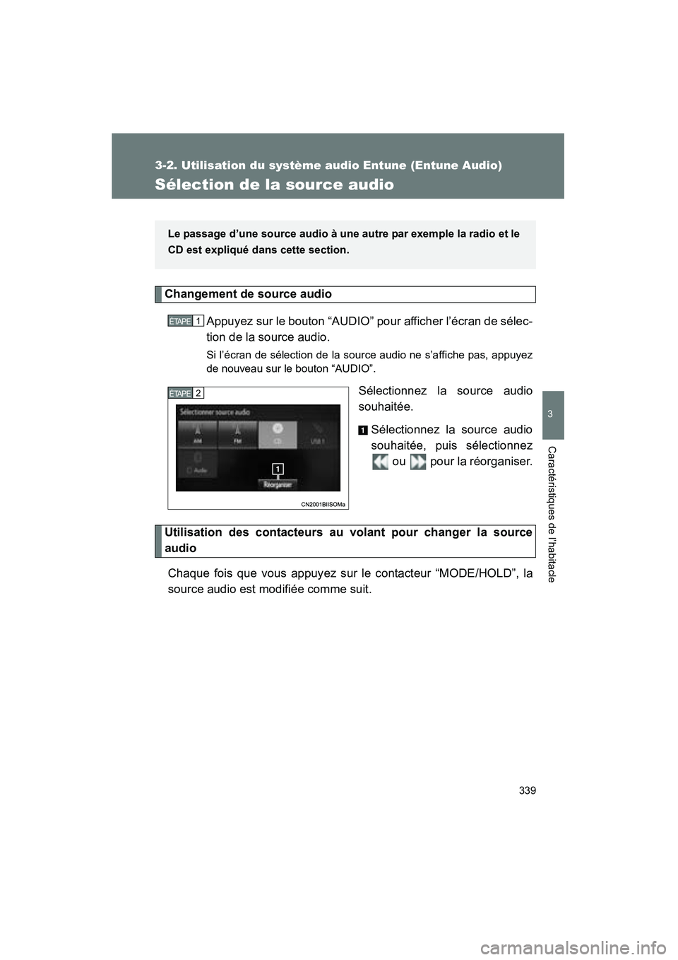 TOYOTA VENZA 2015 Manuel du propriétaire (in French) 339
3-2. Utilisation du système audio Entune (Entune Audio)
3
Caractéristiques de l’habitacle
VENZA_OM_OM73023D_(D)
Sélection de la source audio
Changement de source audio Appuyez sur le bouton TOYOTA VENZA 2015 Manuel du propriétaire (in French) 339
3-2. Utilisation du système audio Entune (Entune Audio)
3
Caractéristiques de l’habitacle
VENZA_OM_OM73023D_(D)
Sélection de la source audio
Changement de source audio Appuyez sur le bouton