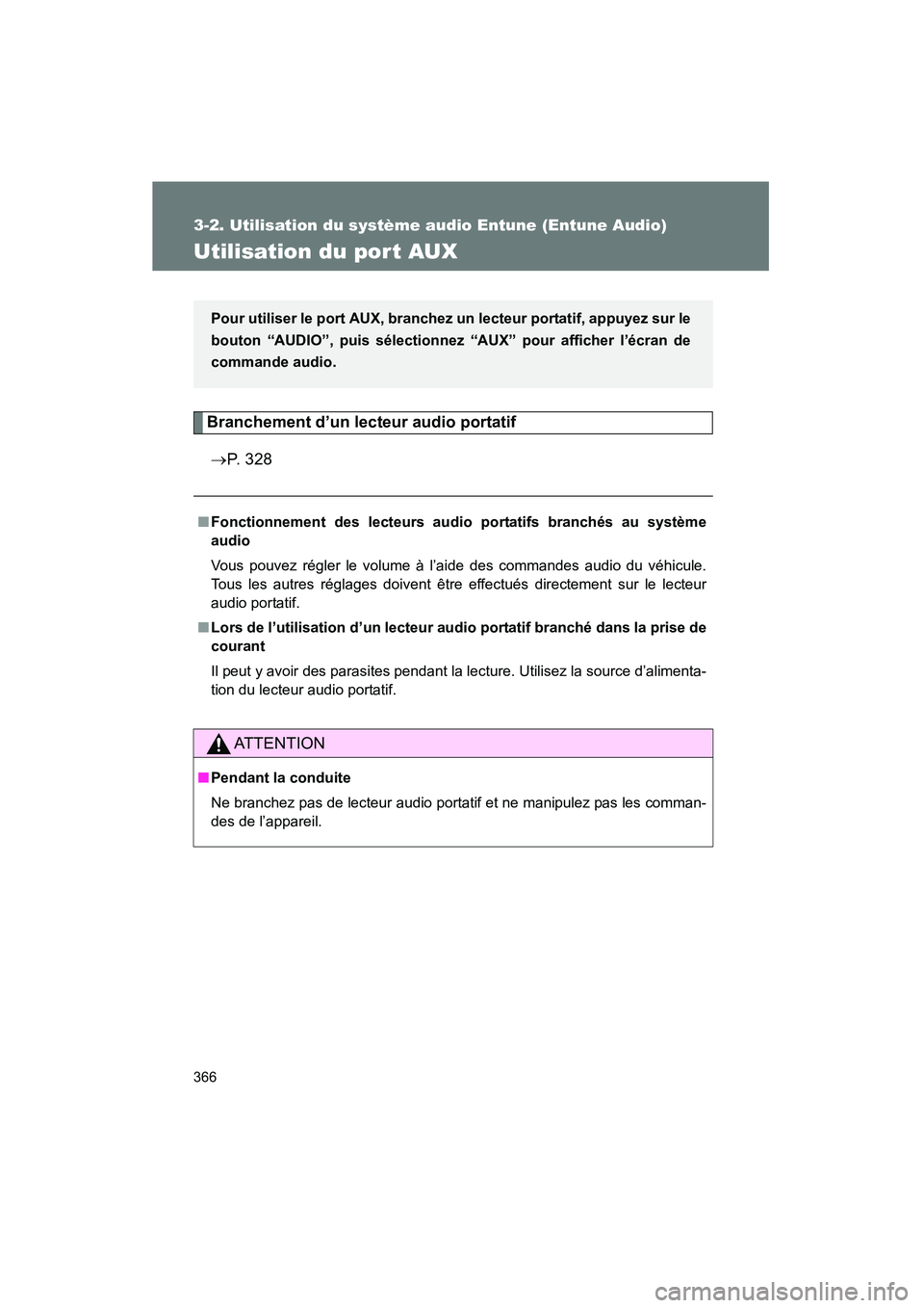 TOYOTA VENZA 2015 Manuel du propriétaire (in French) 366
3-2. Utilisation du système audio Entune (Entune Audio)
VENZA_OM_OM73023D_(D)
Utilisation du por t AUX
Branchement d’un lecteur audio portatif→ P. 3 2 8
■Fonctionnement des lecteurs audio TOYOTA VENZA 2015 Manuel du propriétaire (in French) 366
3-2. Utilisation du système audio Entune (Entune Audio)
VENZA_OM_OM73023D_(D)
Utilisation du por t AUX
Branchement d’un lecteur audio portatif→ P. 3 2 8
■Fonctionnement des lecteurs audio
