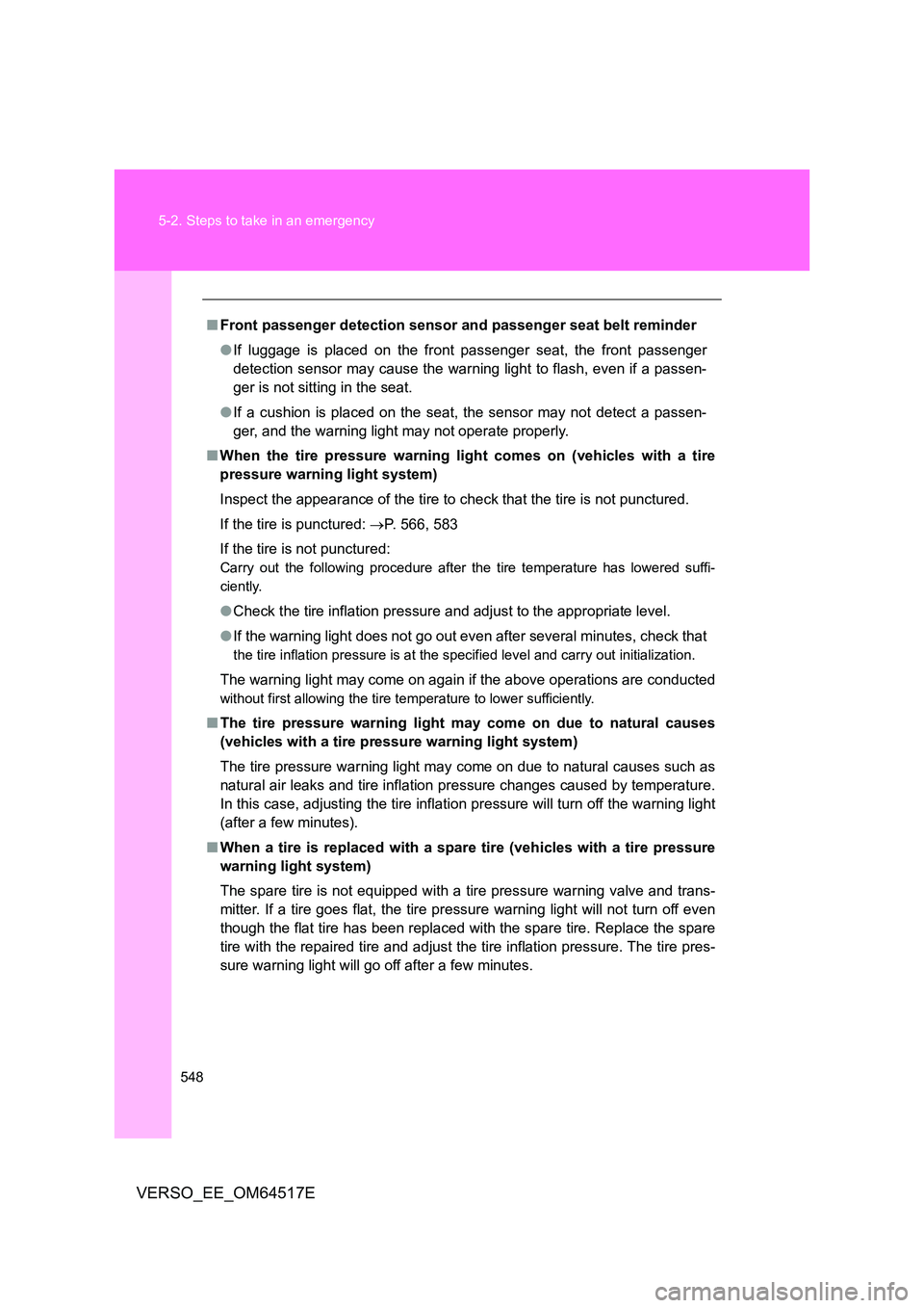 TOYOTA VERSO 2017 Owners Manual 548
5-2. Steps to take in an emergency
VERSO_EE_OM64517E
■ Front passenger detection sensor and passenger seat belt reminder
● If luggage is placed on the front passenger seat, the front passeng TOYOTA VERSO 2017 Owners Manual 548
5-2. Steps to take in an emergency
VERSO_EE_OM64517E
■ Front passenger detection sensor and passenger seat belt reminder
● If luggage is placed on the front passenger seat, the front passeng