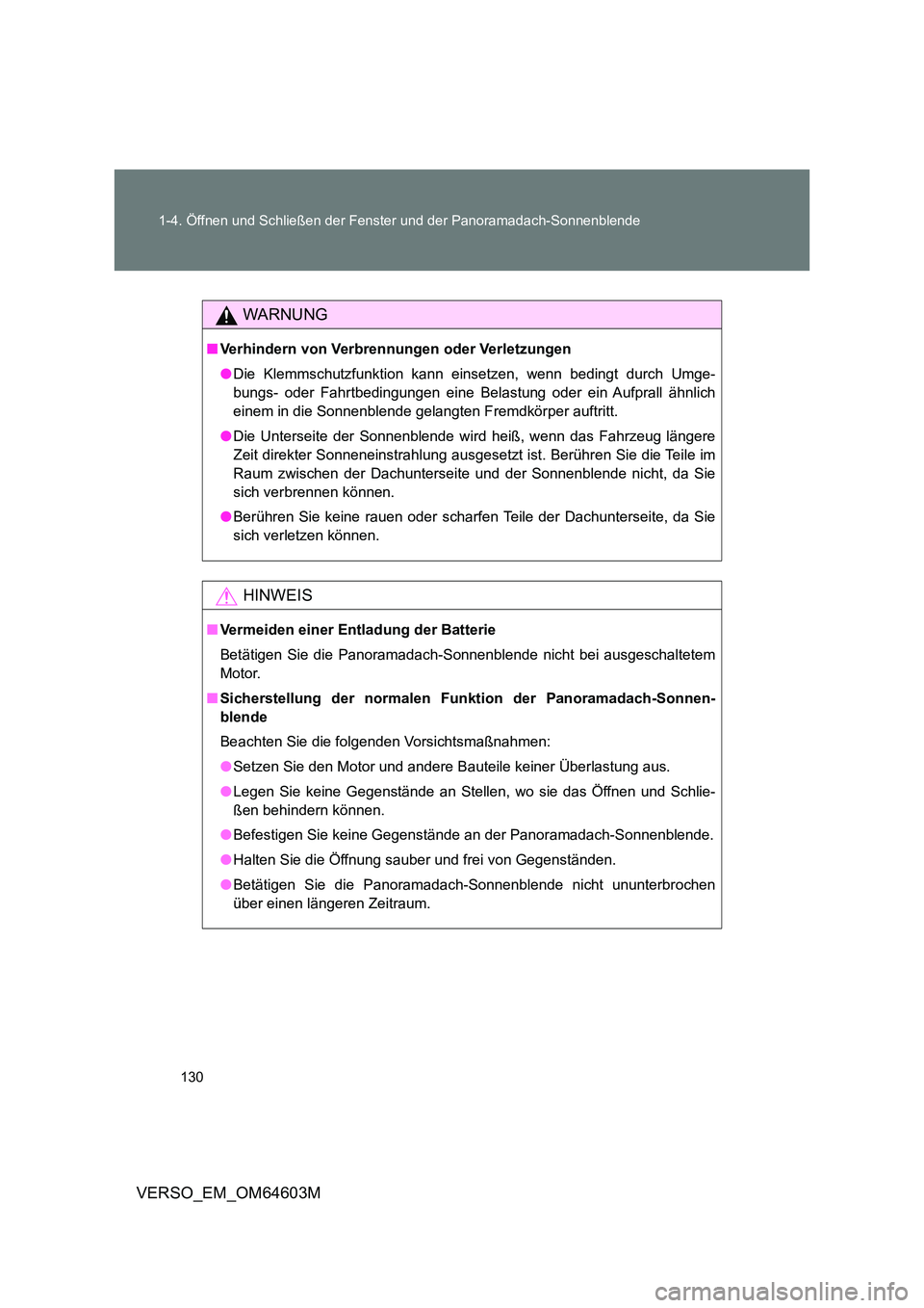 TOYOTA VERSO 2017 Betriebsanleitungen (in German) 130
1-4. Öffnen und Schließen der Fenster und der Panoramadach-Sonnenblende
VERSO_EM_OM64603M
WARNUNG
■ Verhindern von Verbrennungen oder Verletzungen
● Die Klemmschutzfunktion kann einsetzen, TOYOTA VERSO 2017 Betriebsanleitungen (in German) 130
1-4. Öffnen und Schließen der Fenster und der Panoramadach-Sonnenblende
VERSO_EM_OM64603M
WARNUNG
■ Verhindern von Verbrennungen oder Verletzungen
● Die Klemmschutzfunktion kann einsetzen,