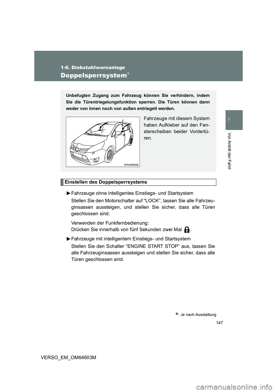 TOYOTA VERSO 2017  Betriebsanleitungen (in German) 147
1
1-6. Diebstahlwarnanlage
Vor Antritt der Fahrt
VERSO_EM_OM64603M
Doppelsperrsystem
Einstellen des Doppelsperrsystems
Fahrzeuge ohne intelligentes Einstiegs- und Startsystem
Stellen Sie den Mo