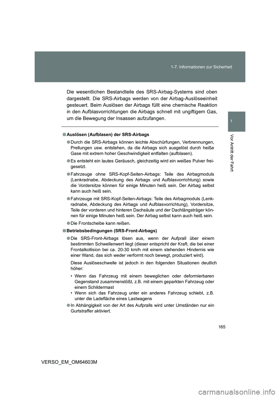 TOYOTA VERSO 2017 Betriebsanleitungen (in German) 165 1-7. Informationen zur Sicherheit
1
Vor Antritt der Fahrt
VERSO_EM_OM64603MDie wesentlichen Bestandteile des SRS-Airbag-Systems sind oben
dargestellt. Die SRS-Airbags werden von der Airbag-Auslös TOYOTA VERSO 2017 Betriebsanleitungen (in German) 165 1-7. Informationen zur Sicherheit
1
Vor Antritt der Fahrt
VERSO_EM_OM64603MDie wesentlichen Bestandteile des SRS-Airbag-Systems sind oben
dargestellt. Die SRS-Airbags werden von der Airbag-Auslös