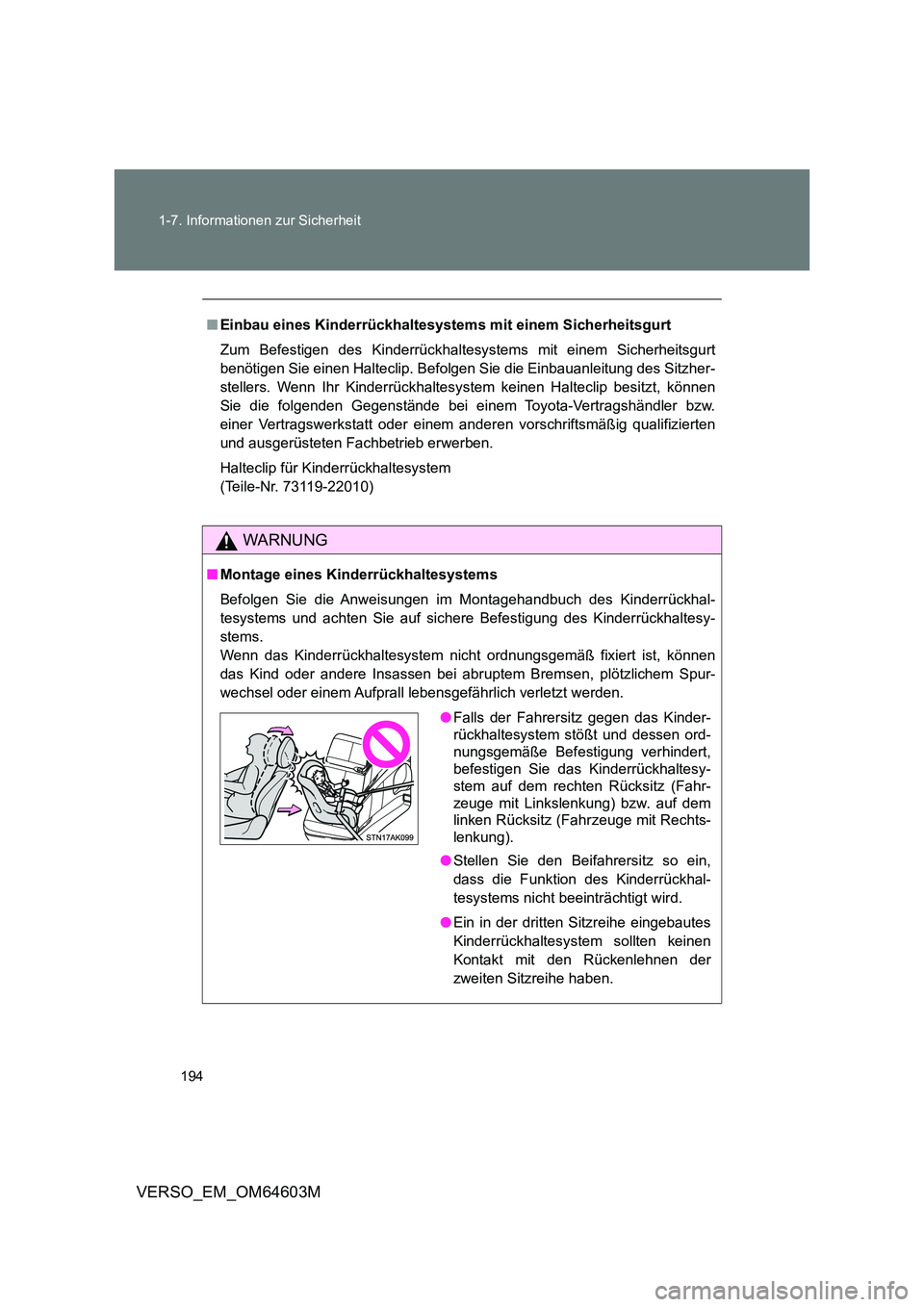 TOYOTA VERSO 2017 Betriebsanleitungen (in German) 194
1-7. Informationen zur Sicherheit
VERSO_EM_OM64603M
■ Einbau eines Kinderrückhaltesystems mit einem Sicherheitsgurt
Zum Befestigen des Kinderrückhaltesystems mit einem Sicherheitsgurt
benö TOYOTA VERSO 2017 Betriebsanleitungen (in German) 194
1-7. Informationen zur Sicherheit
VERSO_EM_OM64603M
■ Einbau eines Kinderrückhaltesystems mit einem Sicherheitsgurt
Zum Befestigen des Kinderrückhaltesystems mit einem Sicherheitsgurt
benö