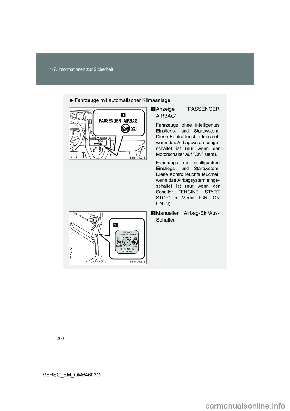 TOYOTA VERSO 2017 Betriebsanleitungen (in German) 200
1-7. Informationen zur Sicherheit
VERSO_EM_OM64603M
Fahrzeuge mit automatischer Klimaanlage
Anzeige “PASSENGER
AIRBAG”
Fahrzeuge ohne intelligentes
Einstiegs- und Startsystem:
Diese Kontro TOYOTA VERSO 2017 Betriebsanleitungen (in German) 200
1-7. Informationen zur Sicherheit
VERSO_EM_OM64603M
Fahrzeuge mit automatischer Klimaanlage
Anzeige “PASSENGER
AIRBAG”
Fahrzeuge ohne intelligentes
Einstiegs- und Startsystem:
Diese Kontro